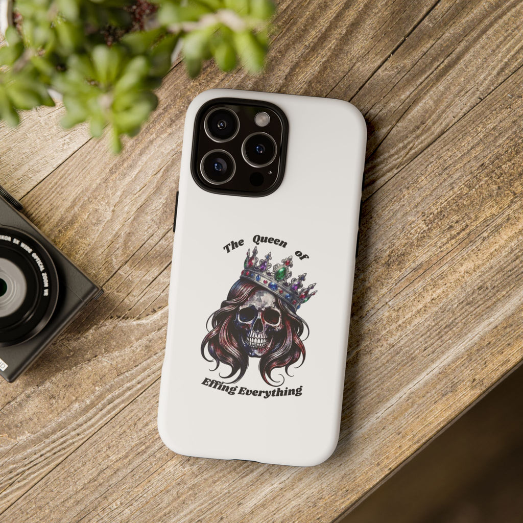 Skull Crown Phone Case — "The Queen of Effing Everything" Protective iPhone Cover