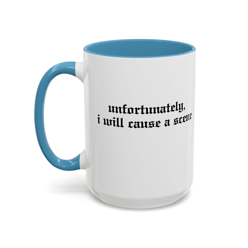 Unfortunately, I Will Cause a Scene — Accent Coffee Mug (11/15oz)