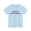 Petty & Problematic Graphic Tee | Unisex Heavy Cotton, S–5XL