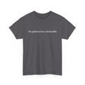 My Patience Has a Deductible T-Shirt