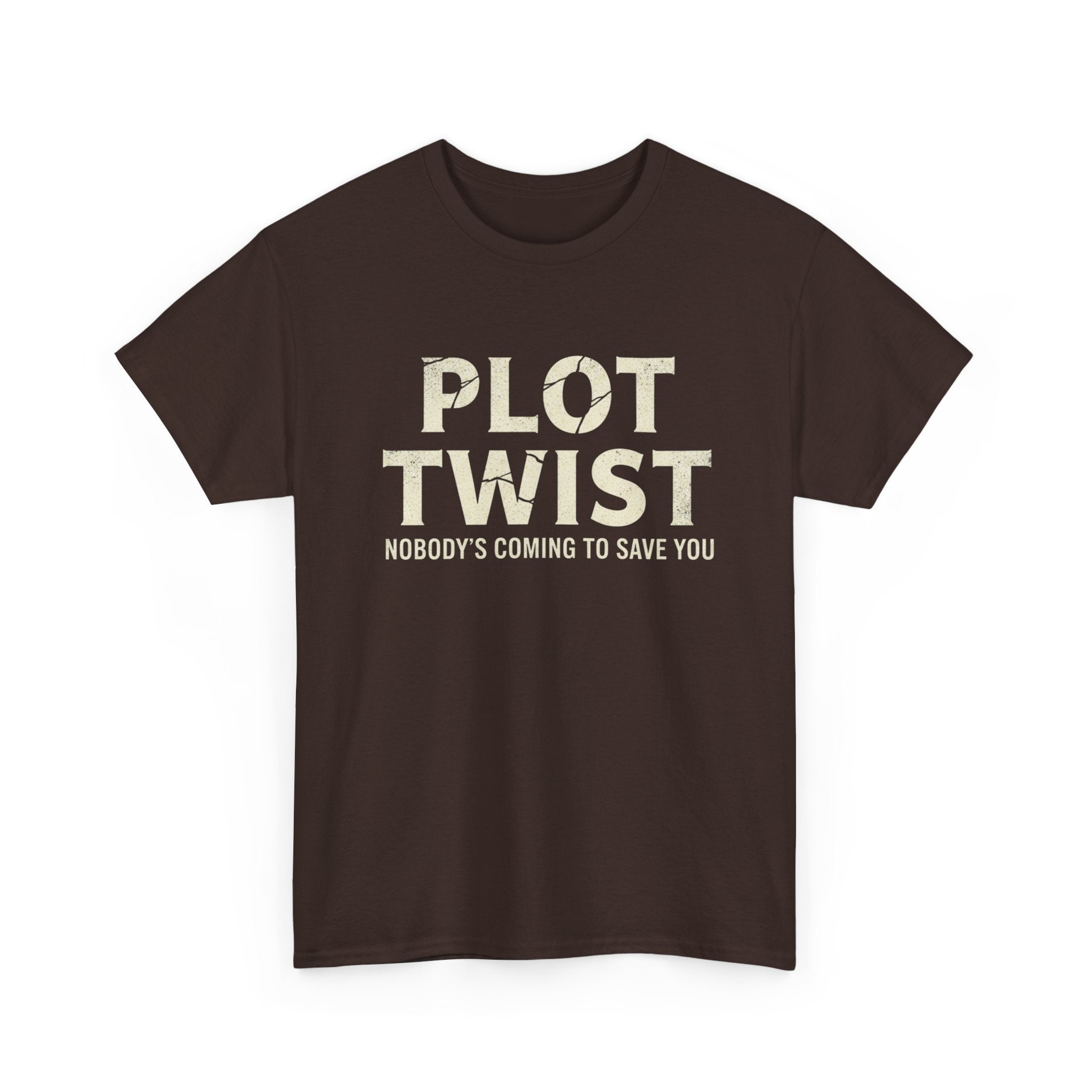 Plot Twist Tee — "Nobody's Coming to Save You" Graphic T-Shirt