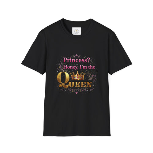 Princess? Honey I'm the Queen T-Shirt | Crown Typography Tee