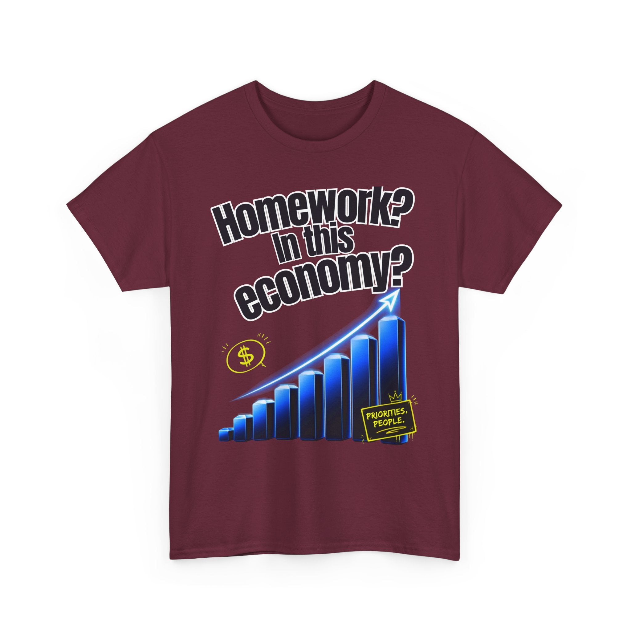 Homework? In This Economy? | Sarcastic Gen Z Graphic Tee | 100% Cotton