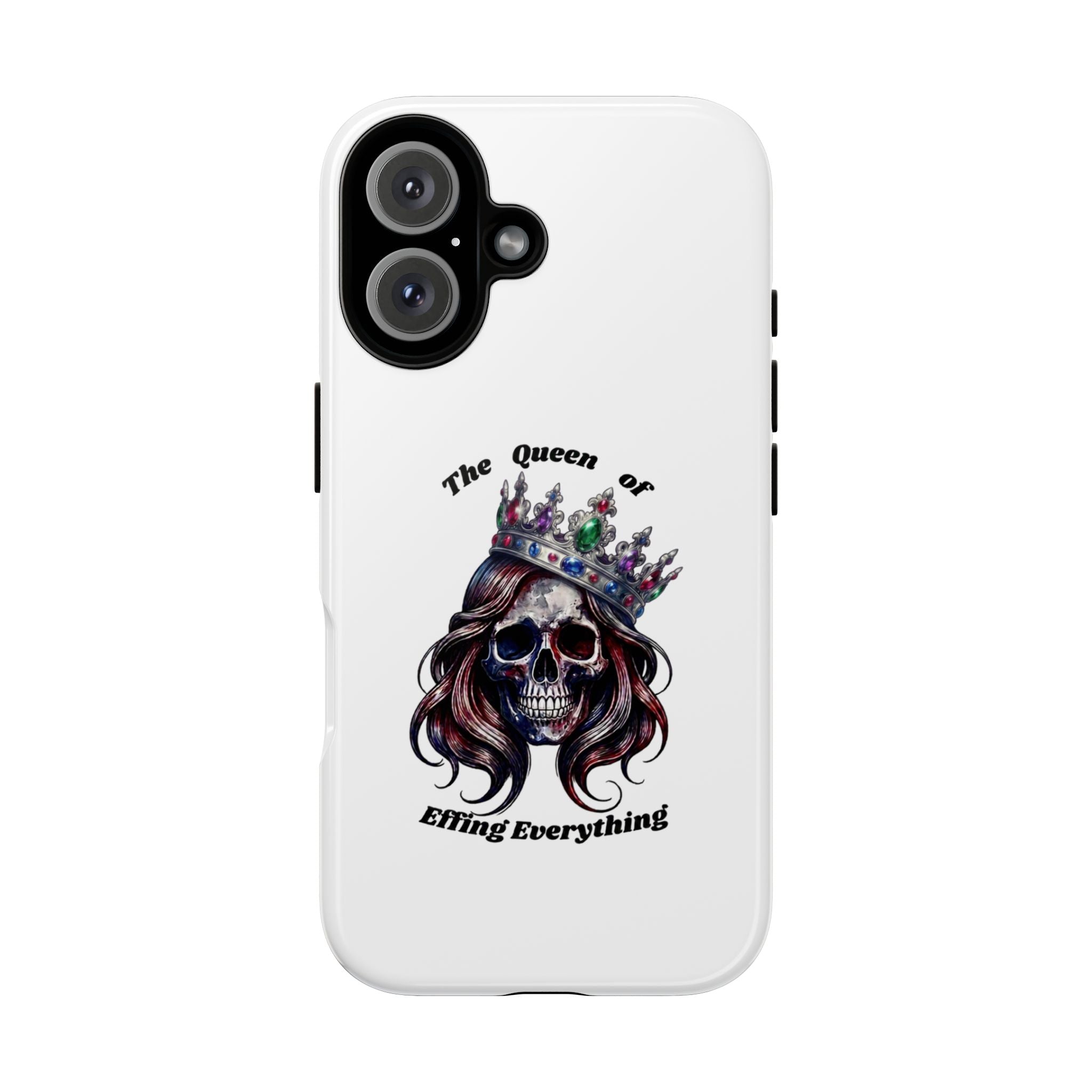 Skull Crown Phone Case — "The Queen of Effing Everything" Protective iPhone Cover