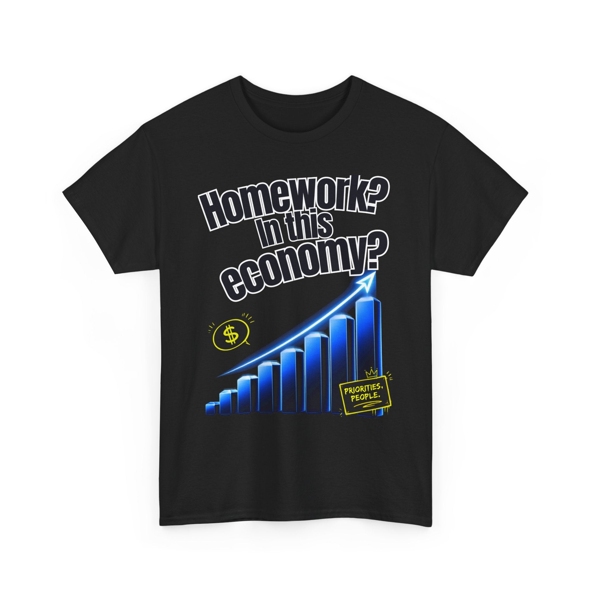 Homework? In This Economy? | Sarcastic Gen Z Graphic Tee | 100% Cotton