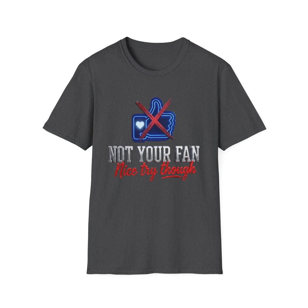 Not Your Fan — Anti-Social Statement Graphic Tee | Lightweight Ring-Spun Cotton