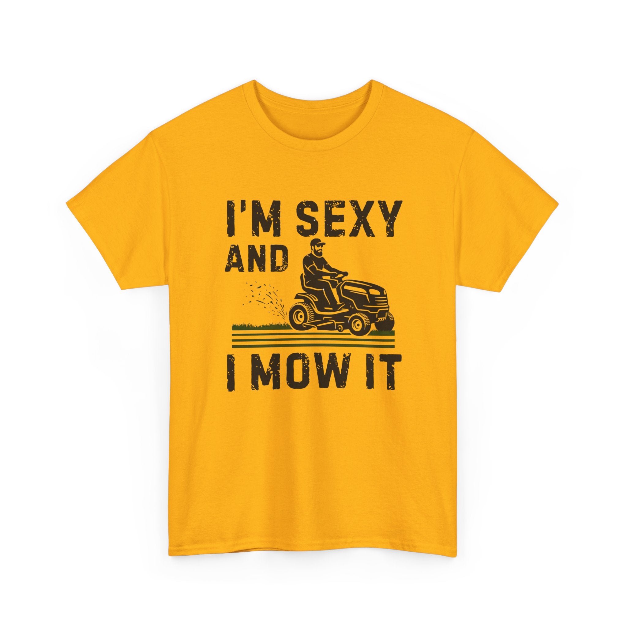 Funny 'I'm Sexy and I Mow It' Lawn Mower T-Shirt
