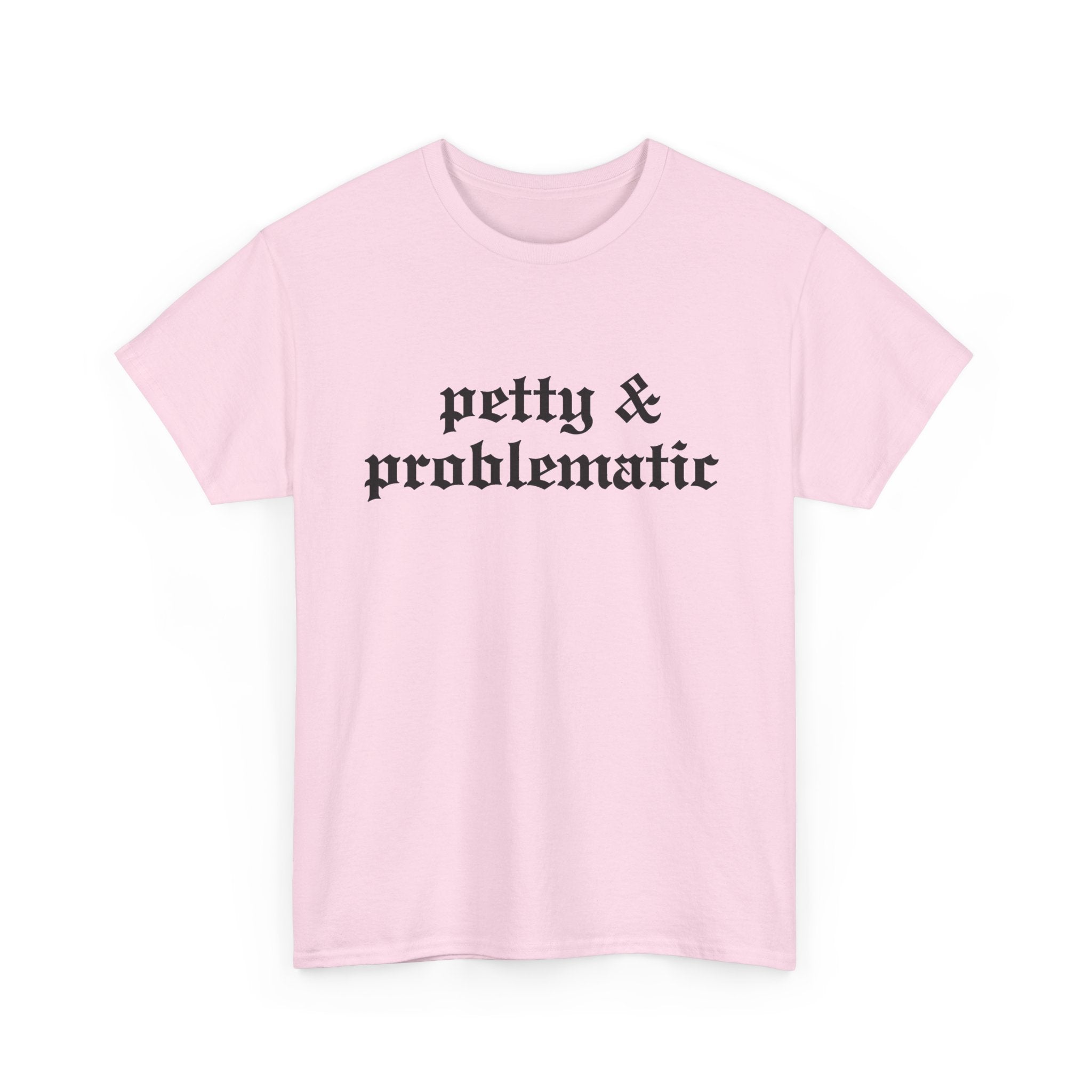 Petty & Problematic Graphic Tee | Unisex Heavy Cotton, S–5XL