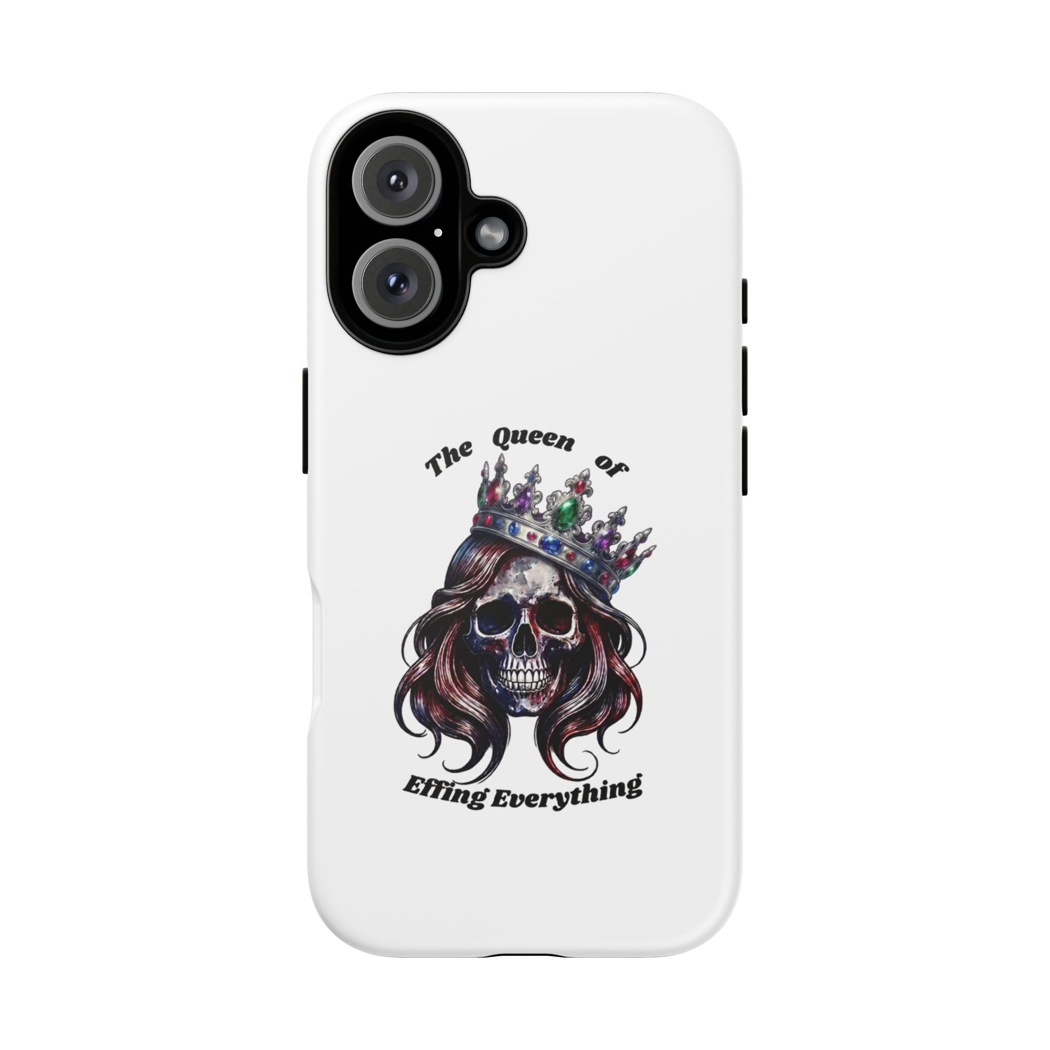 Skull Crown Phone Case — "The Queen of Effing Everything" Protective iPhone Cover