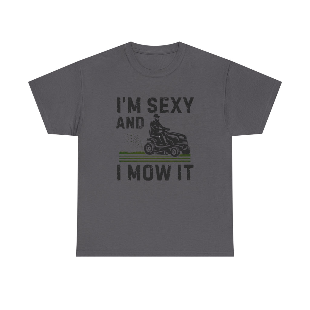 Funny 'I'm Sexy and I Mow It' Lawn Mower T-Shirt