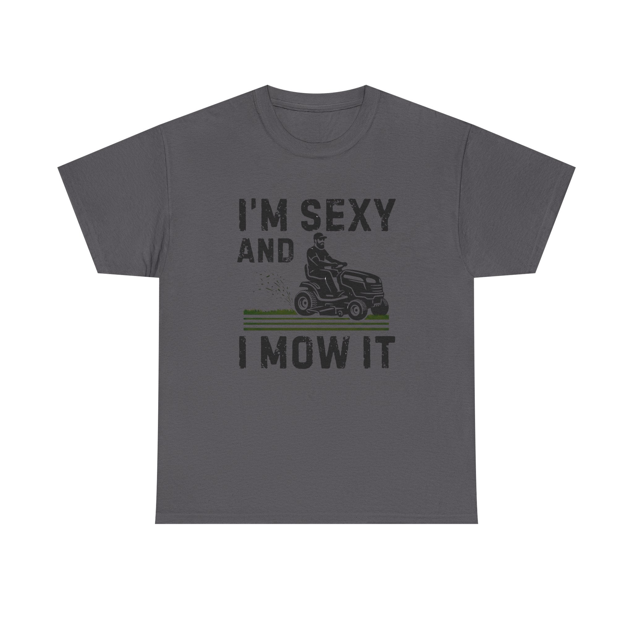 Funny 'I'm Sexy and I Mow It' Lawn Mower T-Shirt