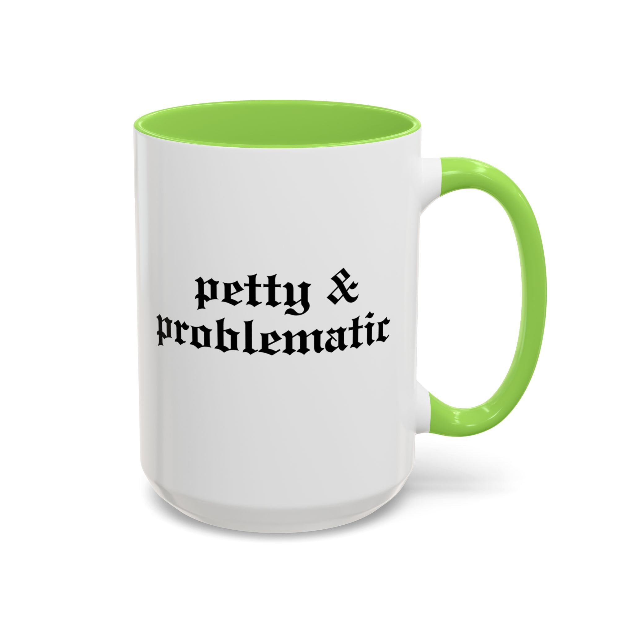 Petty & Problematic Ceramic Mug | 11oz & 15oz
