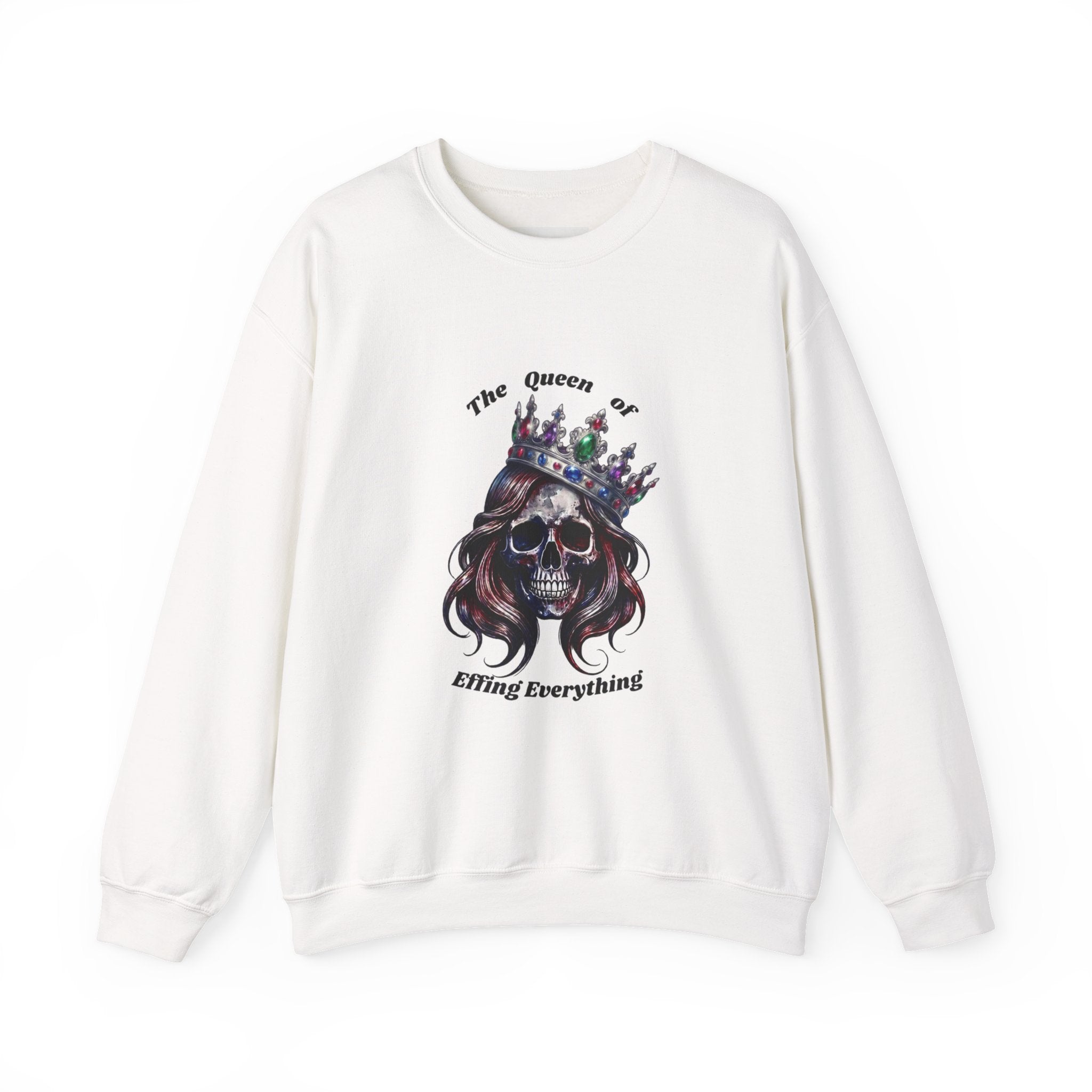 Crewneck Sweatshirt — “The Queen of Effing Everything” Skull Crown Graphic