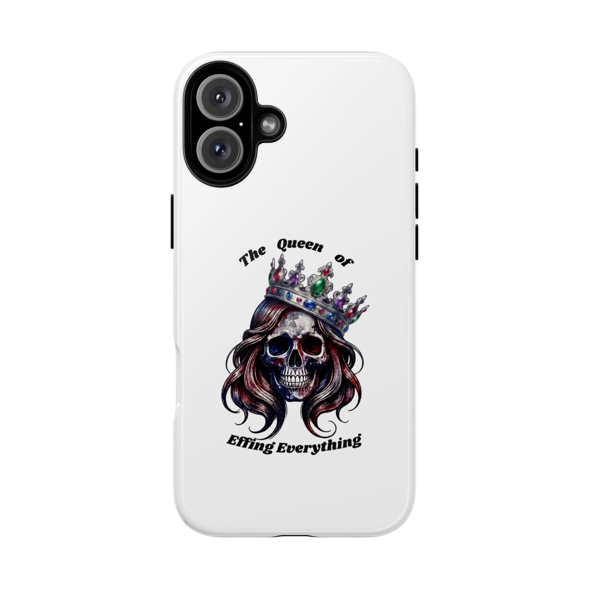 Skull Crown Phone Case — "The Queen of Effing Everything" Protective iPhone Cover