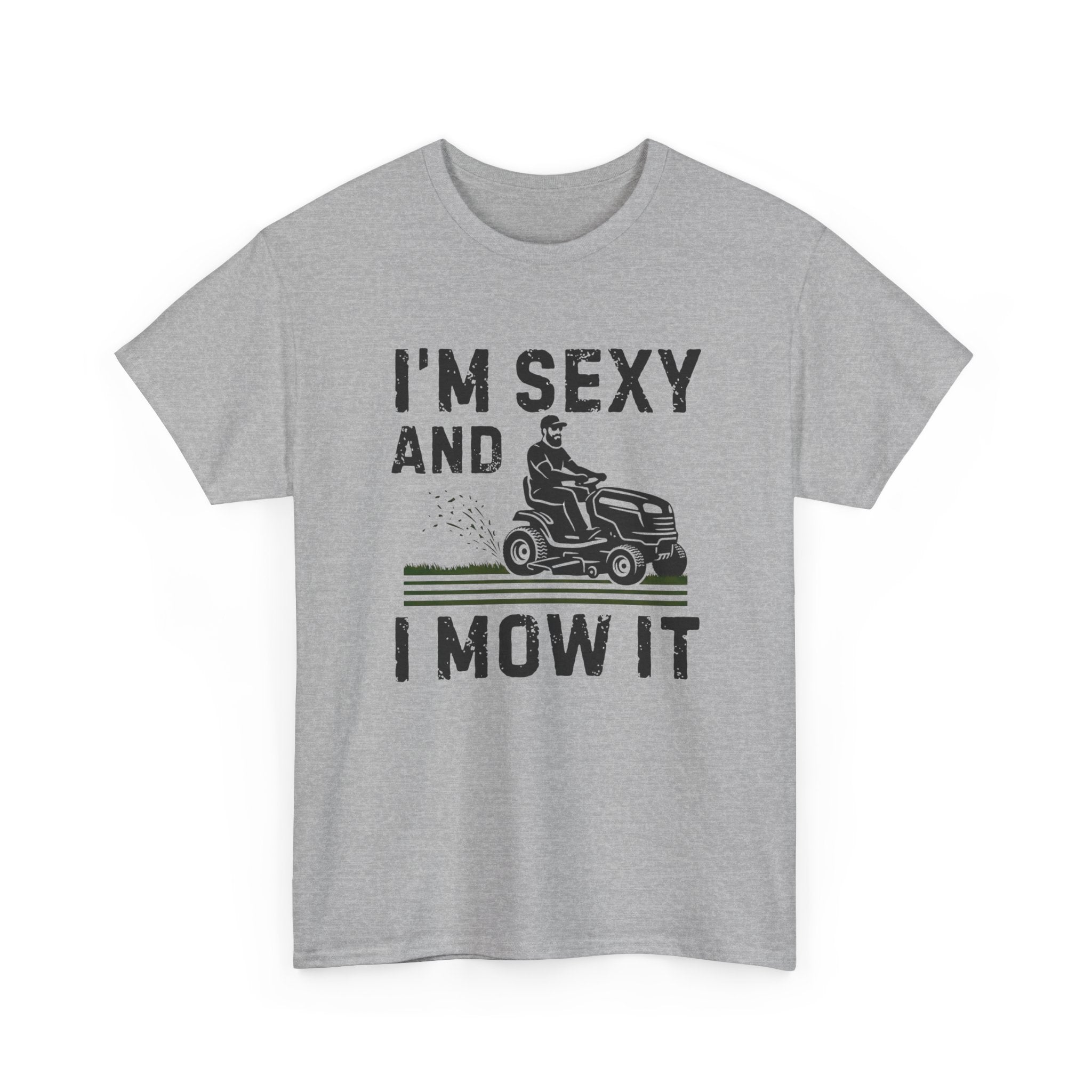 Funny 'I'm Sexy and I Mow It' Lawn Mower T-Shirt