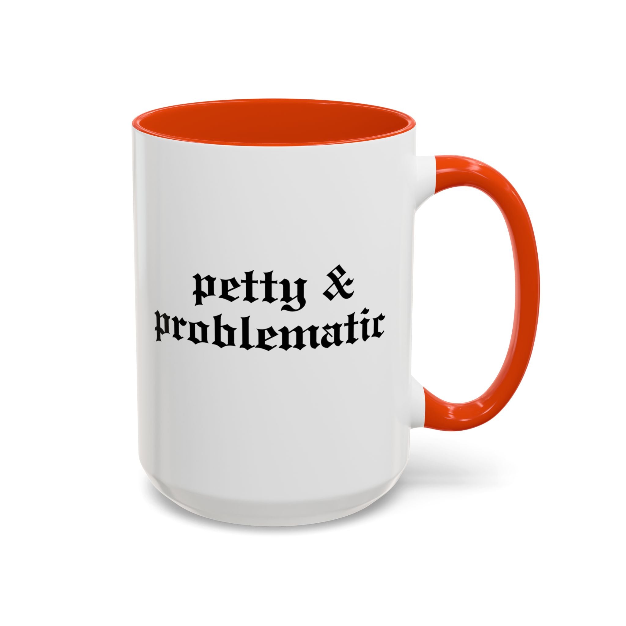 Petty & Problematic Ceramic Mug | 11oz & 15oz
