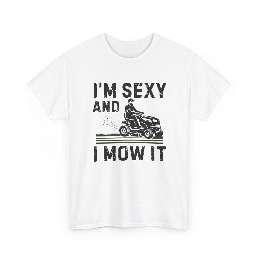 Funny 'I'm Sexy and I Mow It' Lawn Mower T-Shirt