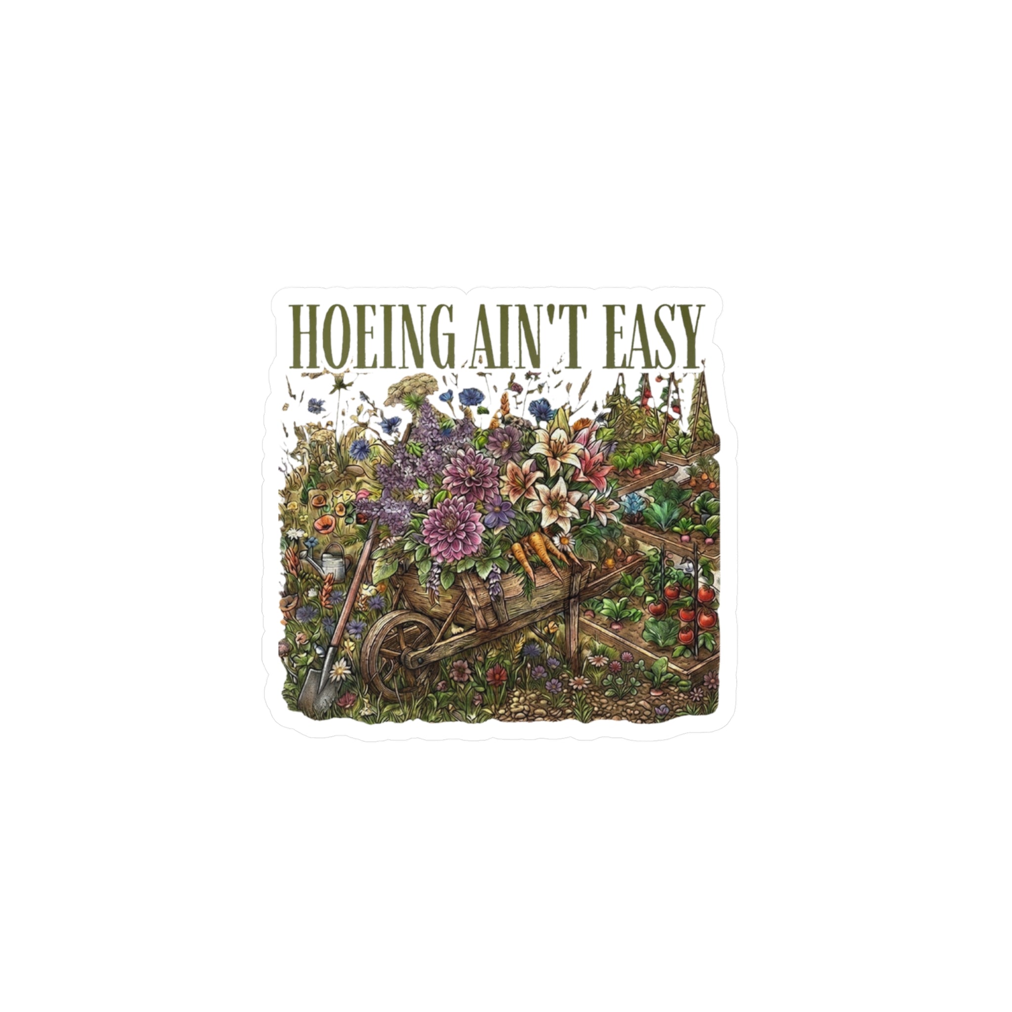 Hoeing Ain't Easy — Floral Garden Kiss-Cut Vinyl Sticker | Satin Finish, 3 Sizes