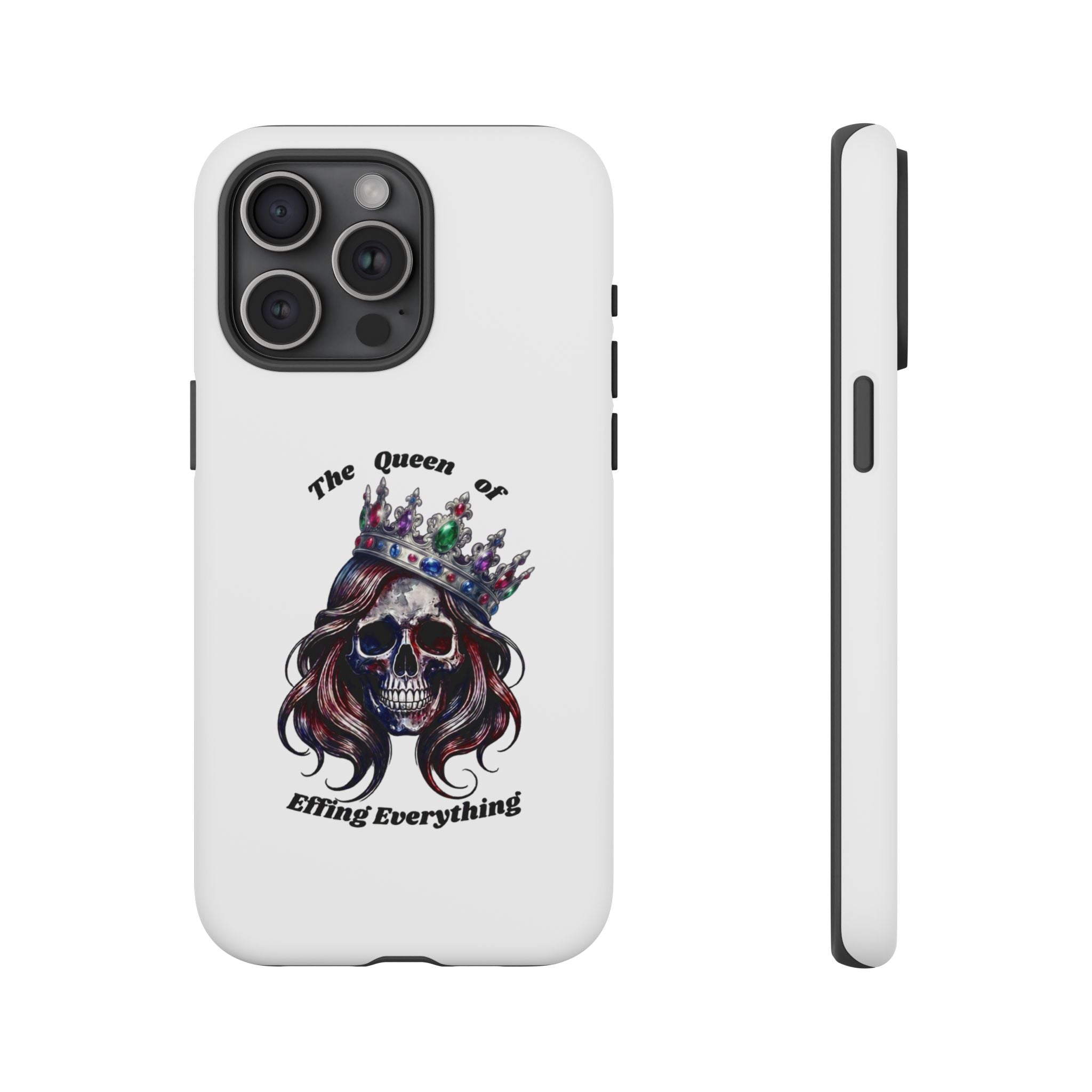 Skull Crown Phone Case — "The Queen of Effing Everything" Protective iPhone Cover