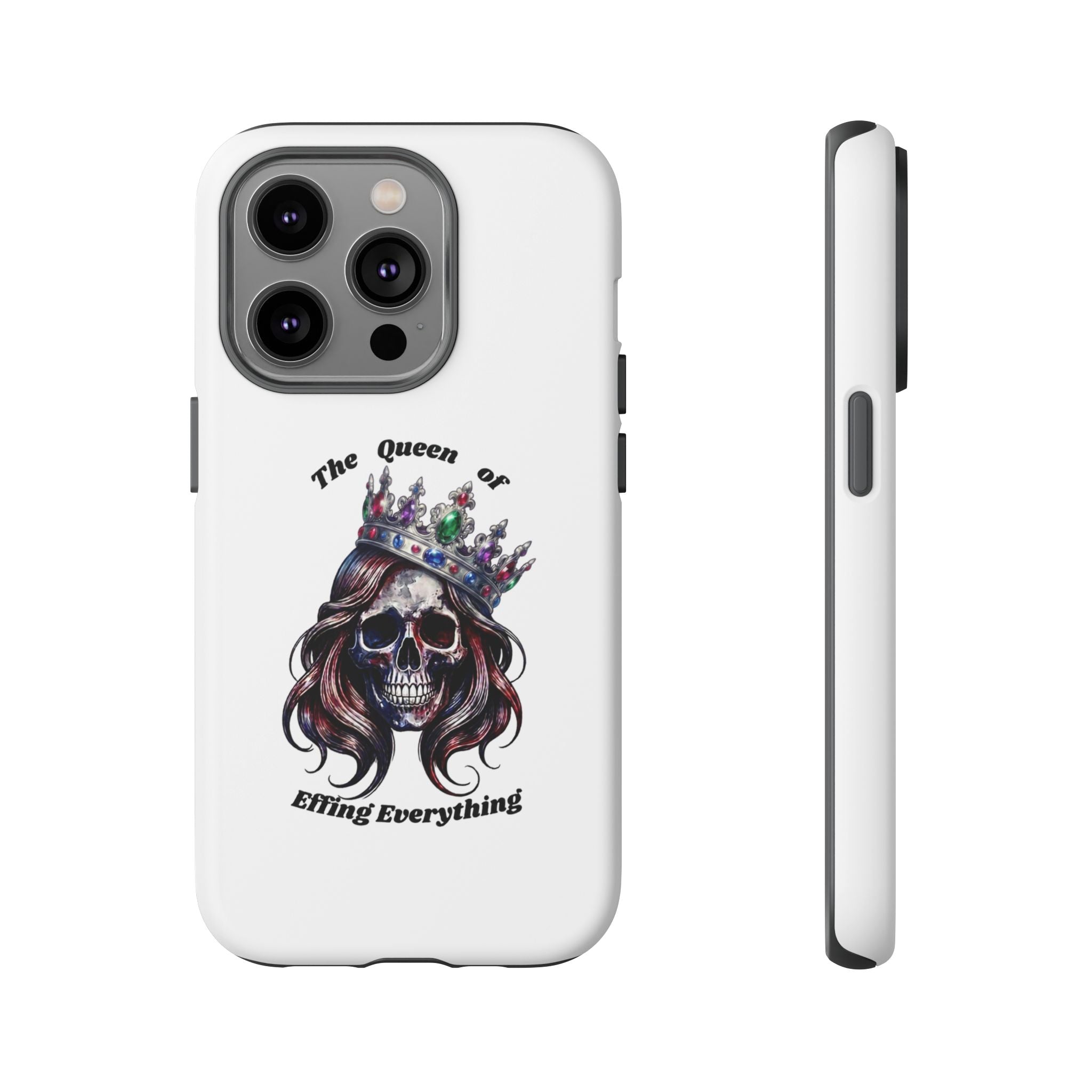 Skull Crown Phone Case — "The Queen of Effing Everything" Protective iPhone Cover