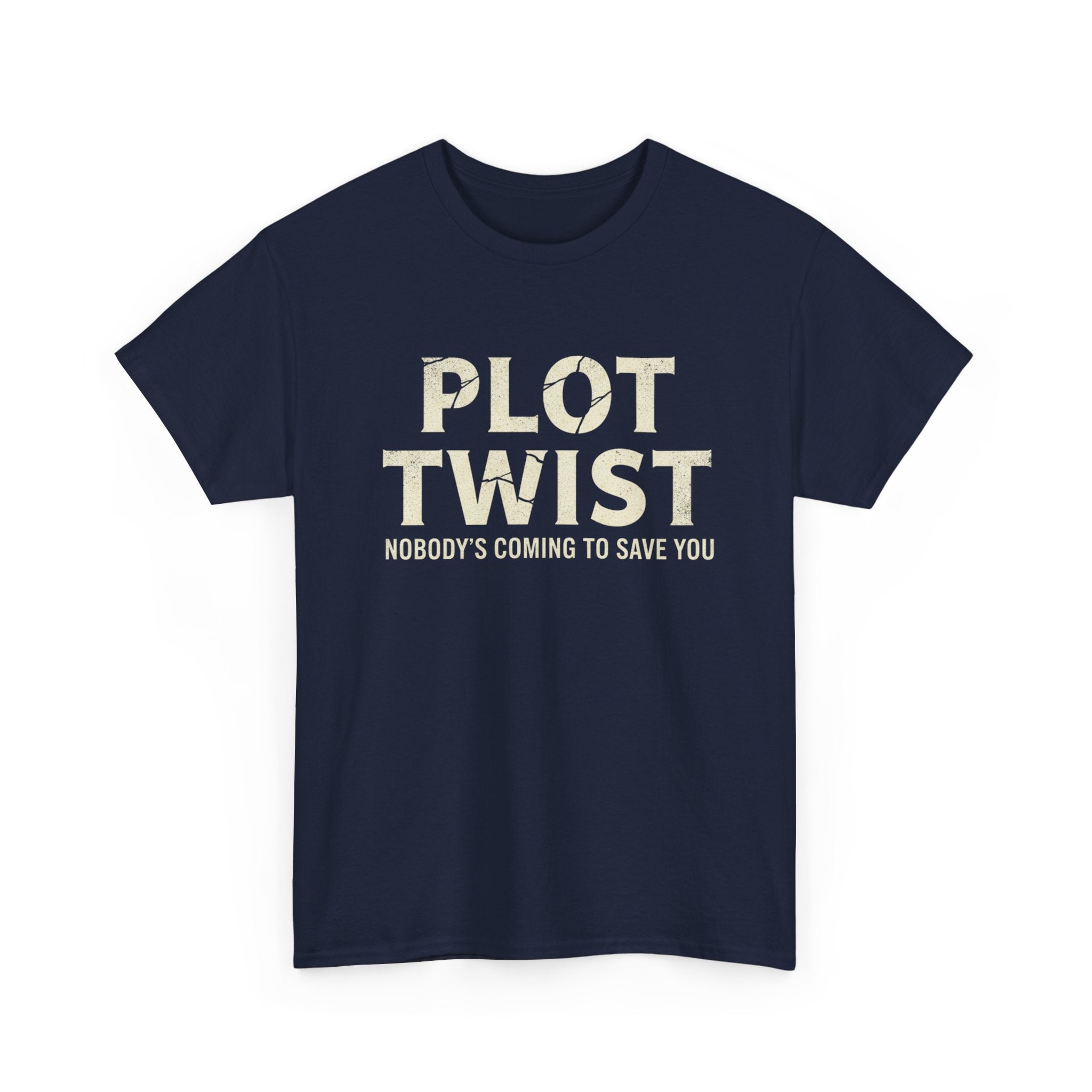 Plot Twist Tee — "Nobody's Coming to Save You" Graphic T-Shirt