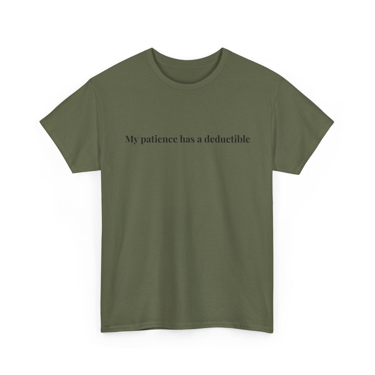 My patience has a deductible T-Shirt | Funny Humor Tee