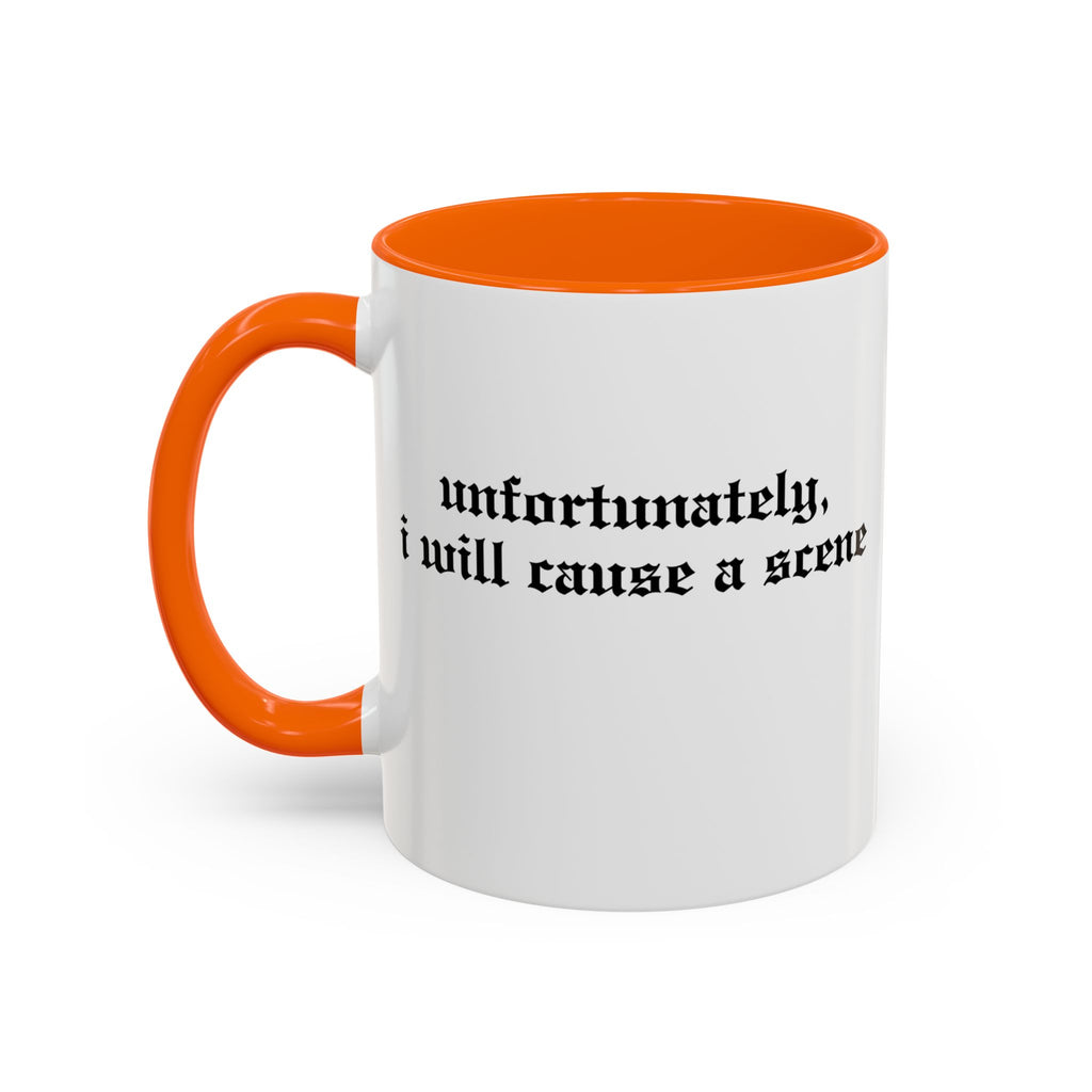 Unfortunately, I Will Cause a Scene — Accent Coffee Mug (11/15oz)