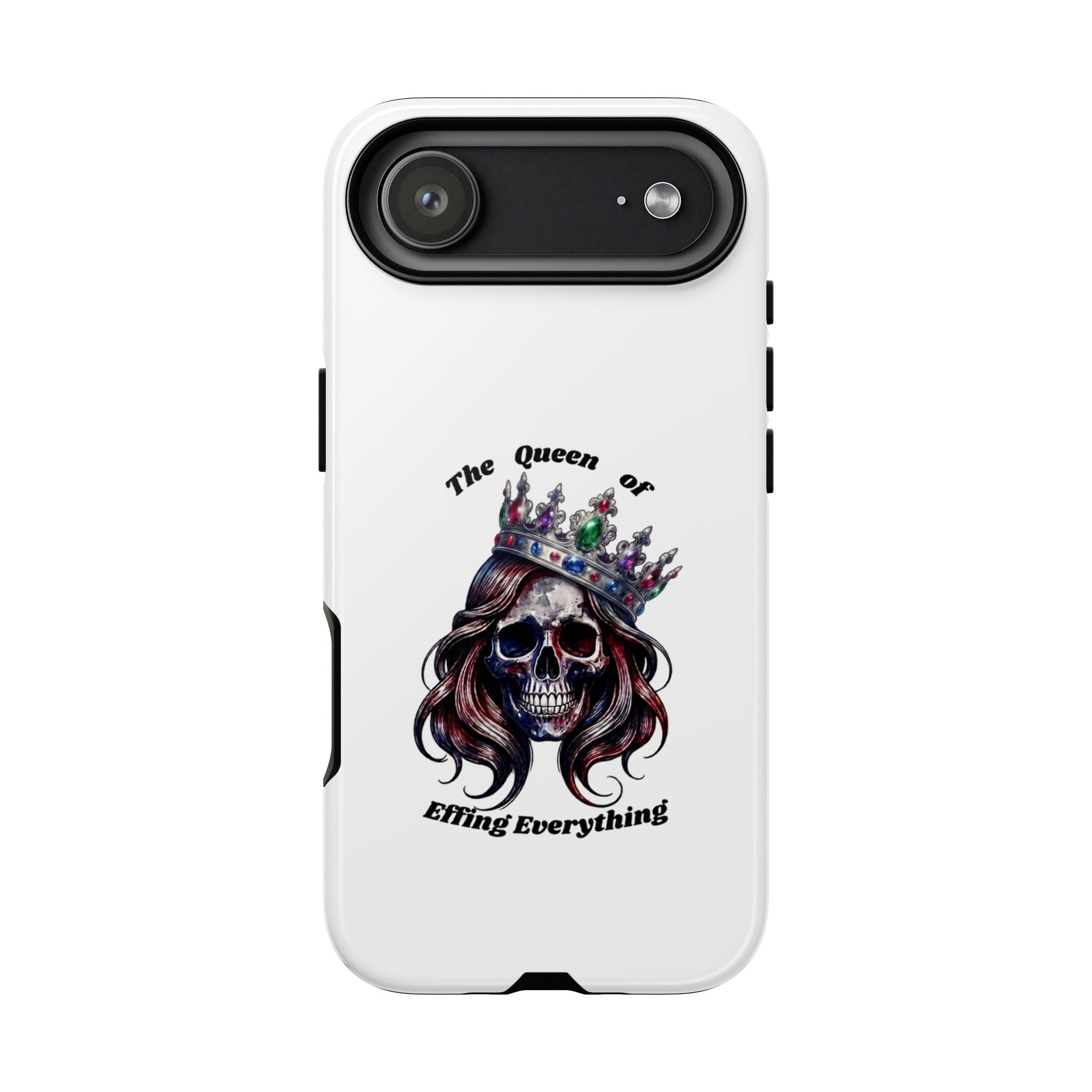Skull Crown Phone Case — "The Queen of Effing Everything" Protective iPhone Cover