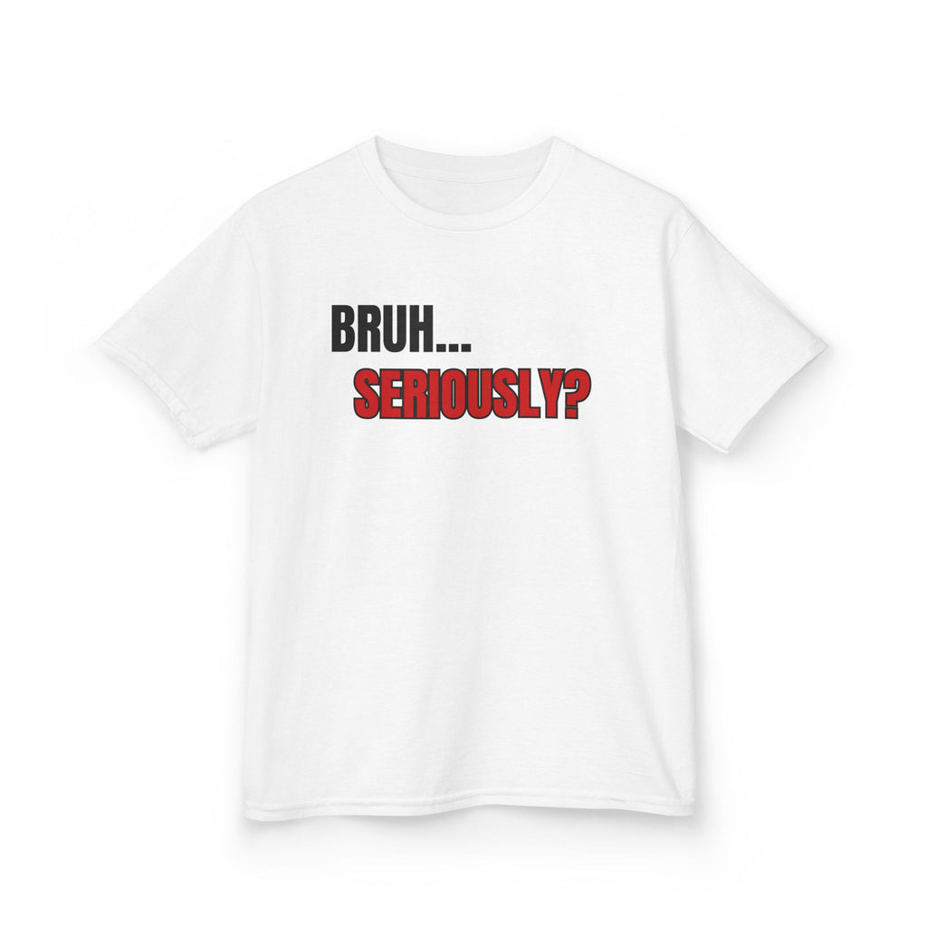Kids 'Bruh... Seriously?' Graphic Tee - Funny Youth T-Shirt