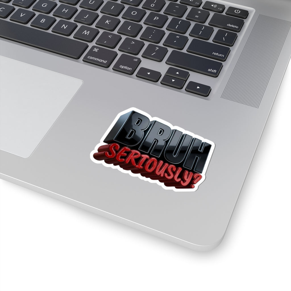 BRUH Seriously? kiss-cut sticker | 3D text laptop decal, funny slang design