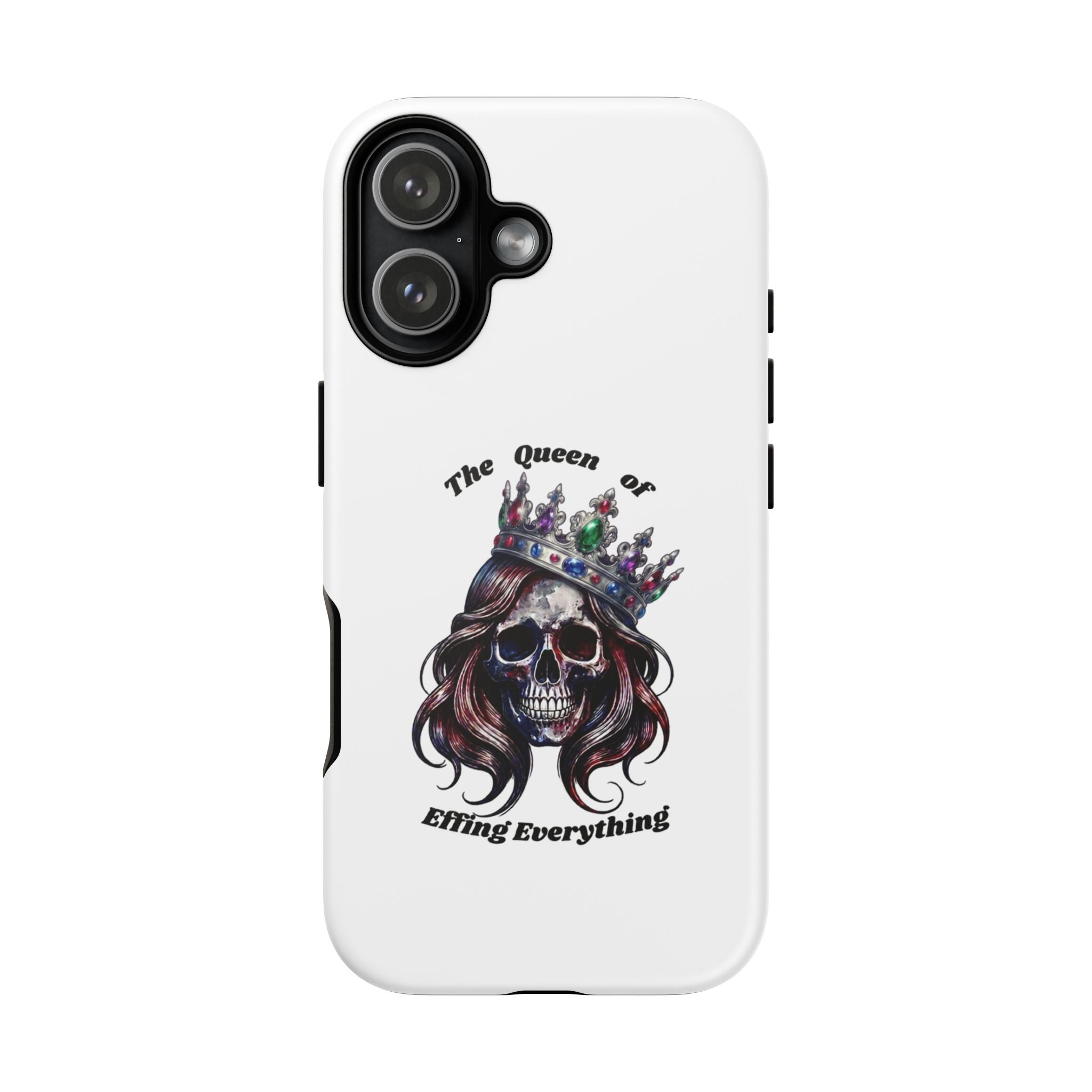 Skull Crown Phone Case — "The Queen of Effing Everything" Protective iPhone Cover