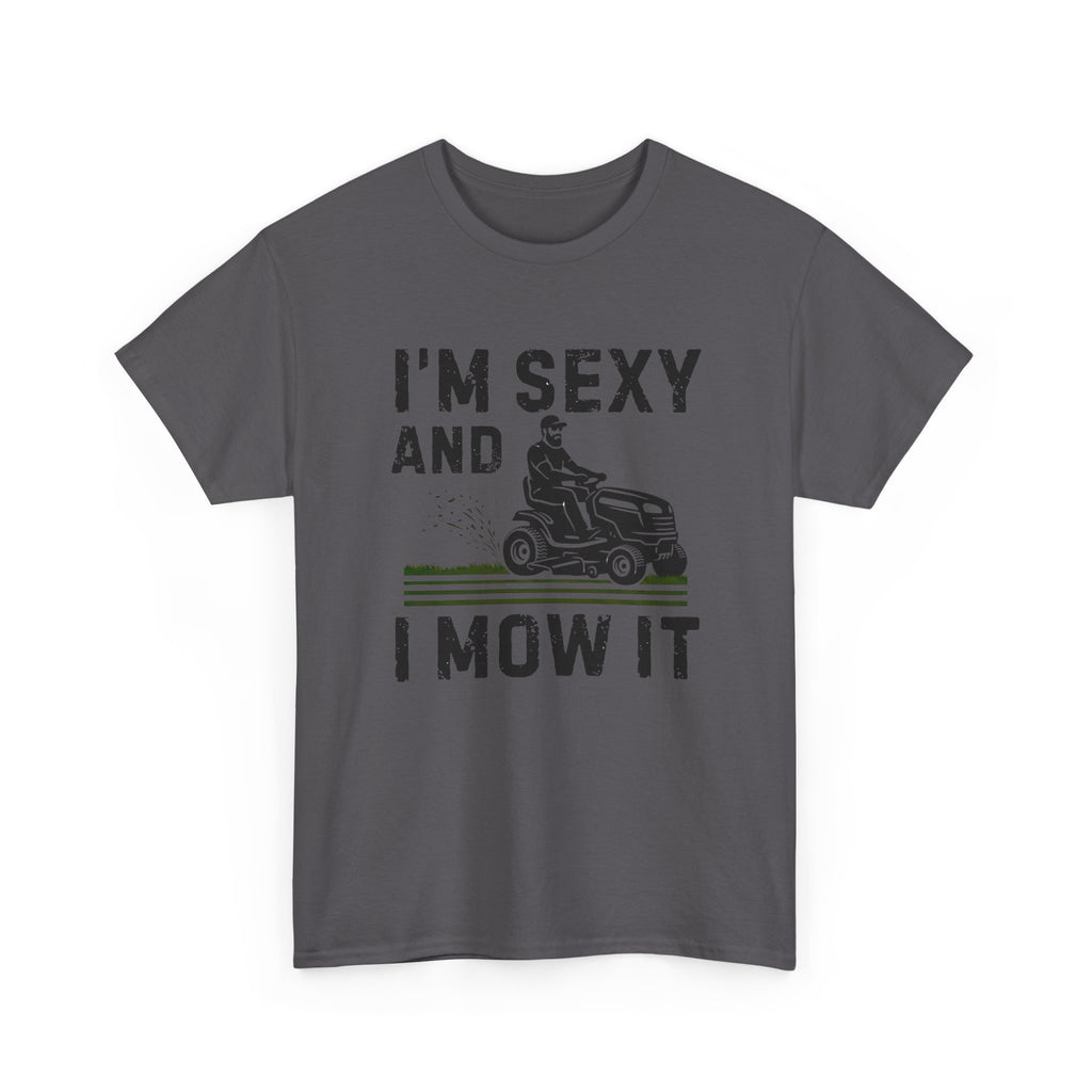Funny 'I'm Sexy and I Mow It' Lawn Mower T-Shirt