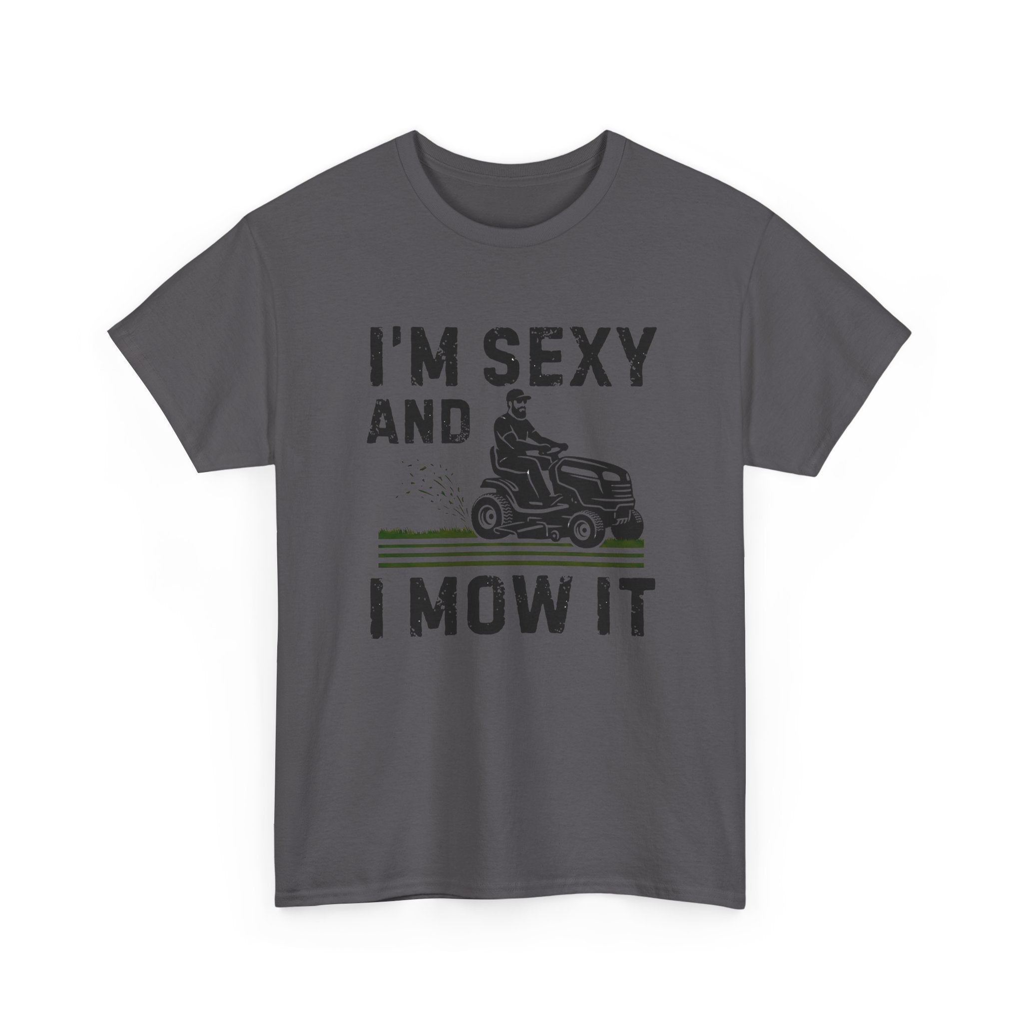 Funny 'I'm Sexy and I Mow It' Lawn Mower T-Shirt