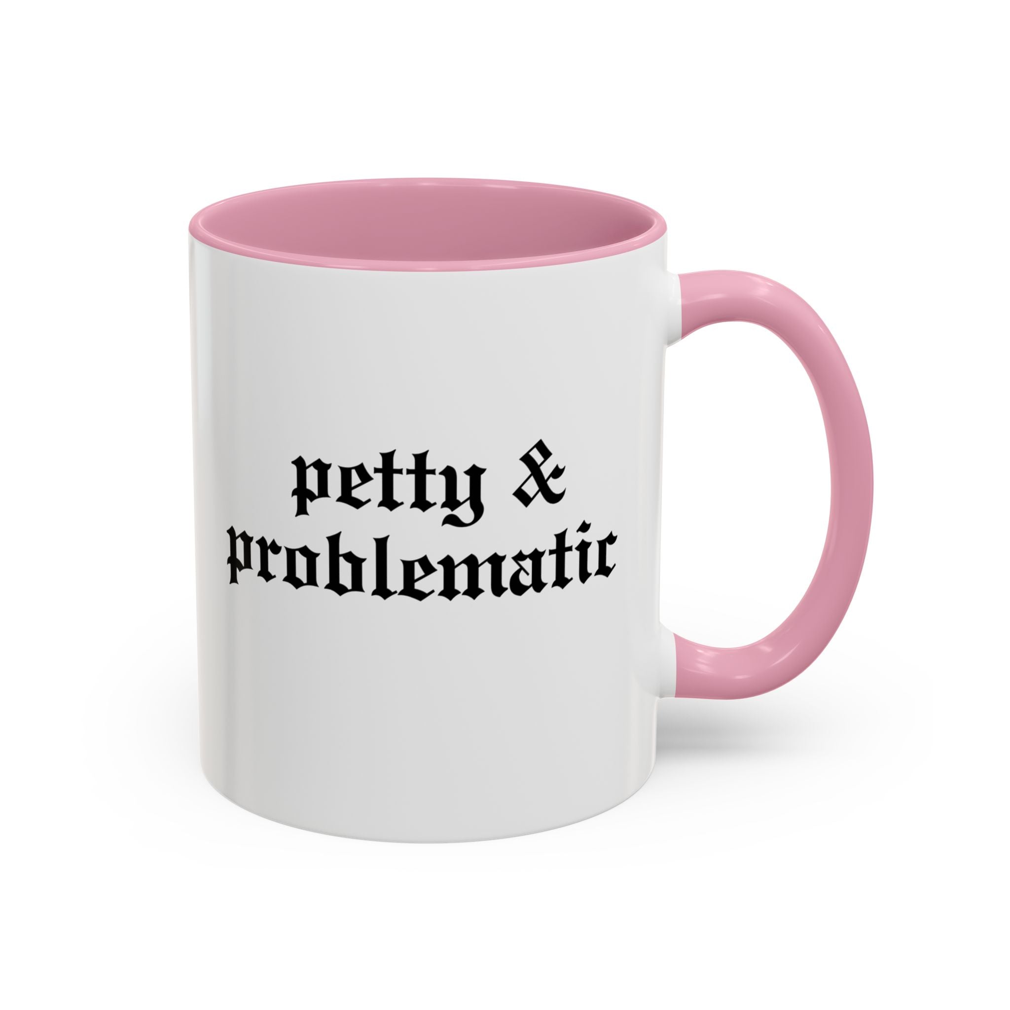 Petty & Problematic Ceramic Mug | 11oz & 15oz