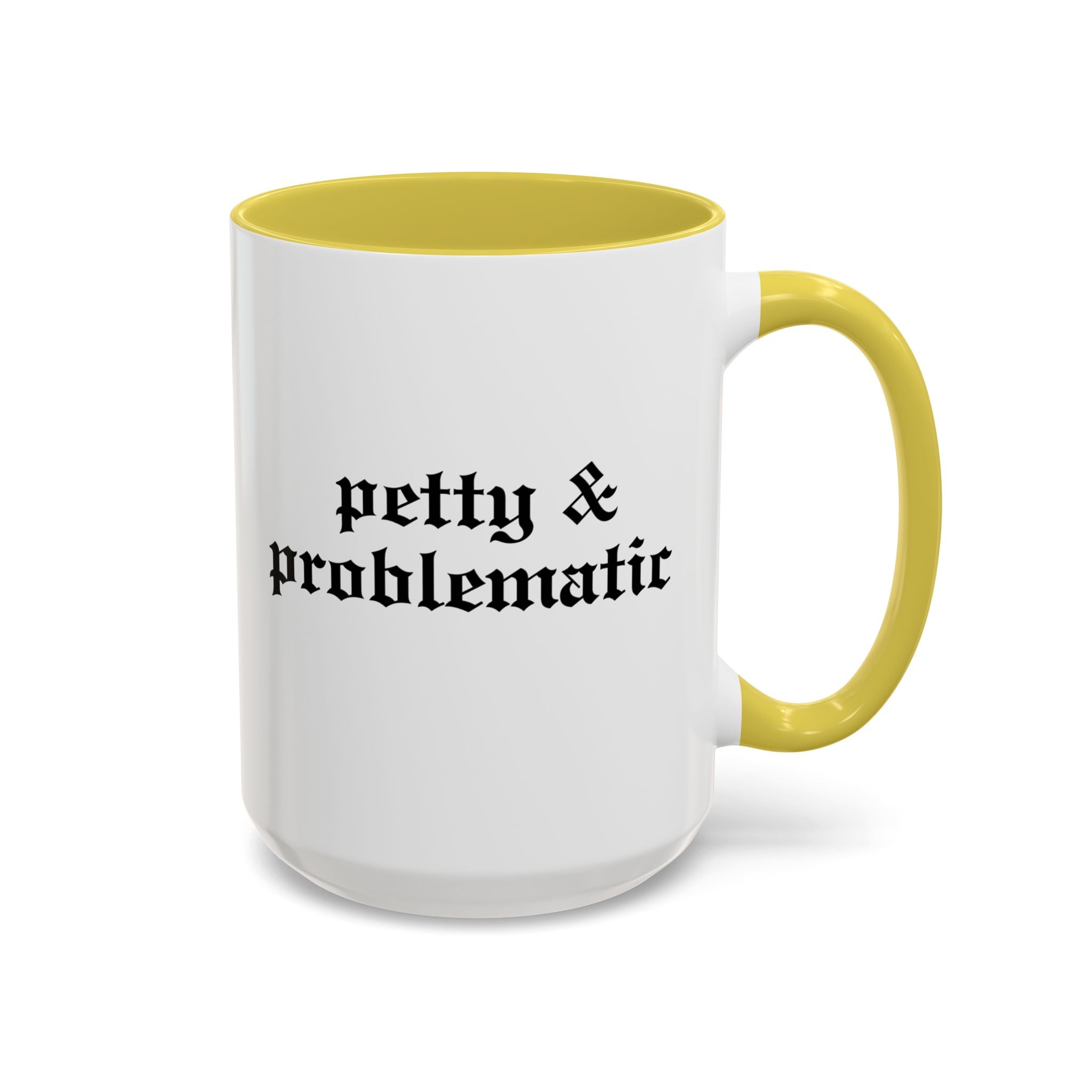 Petty & Problematic Ceramic Mug | 11oz & 15oz