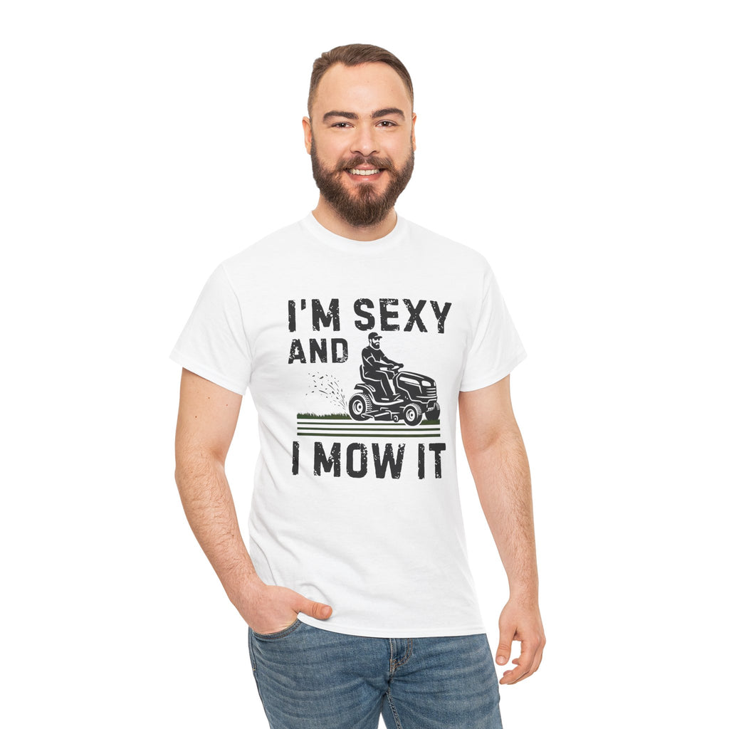 Funny 'I'm Sexy and I Mow It' Lawn Mower T-Shirt