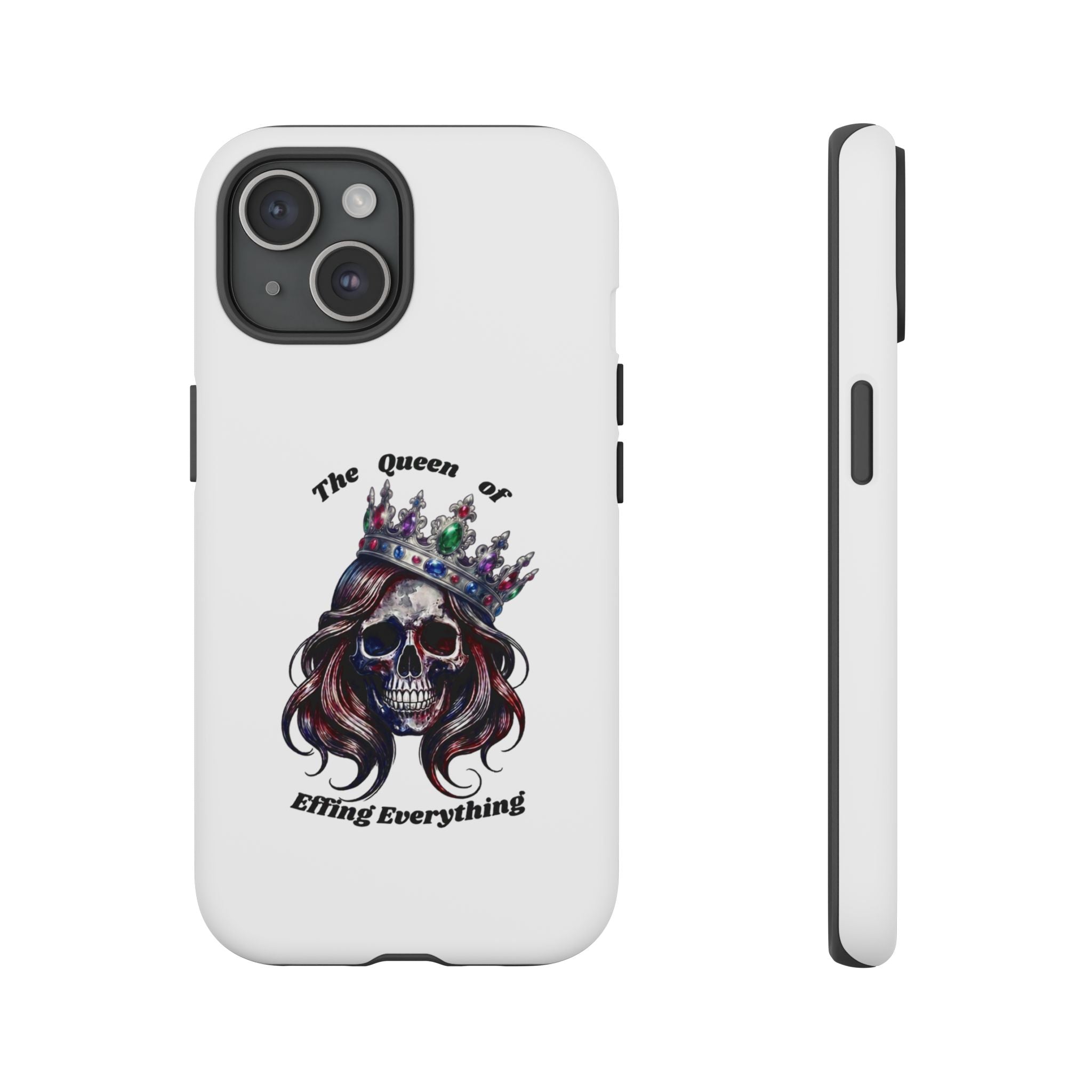 Skull Crown Phone Case — "The Queen of Effing Everything" Protective iPhone Cover