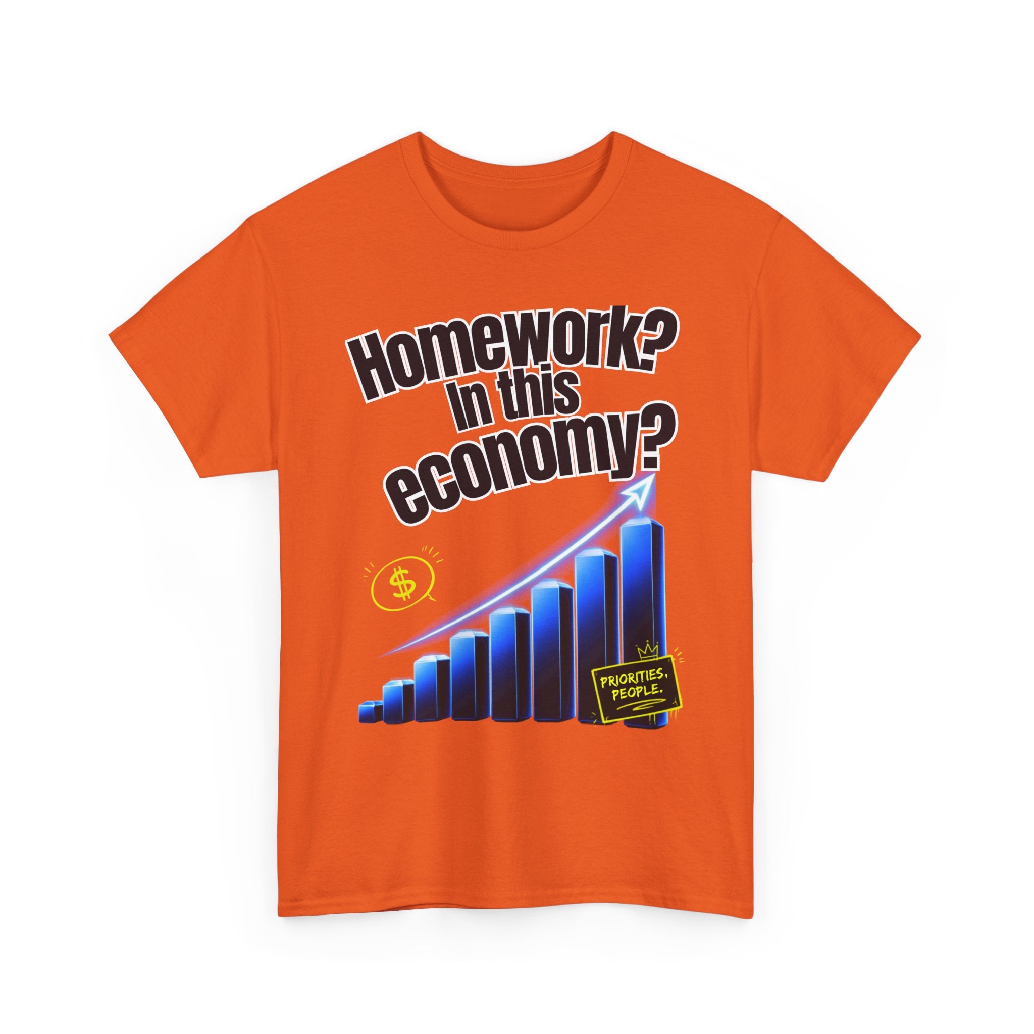 Homework? In This Economy? | Sarcastic Gen Z Graphic Tee | 100% Cotton