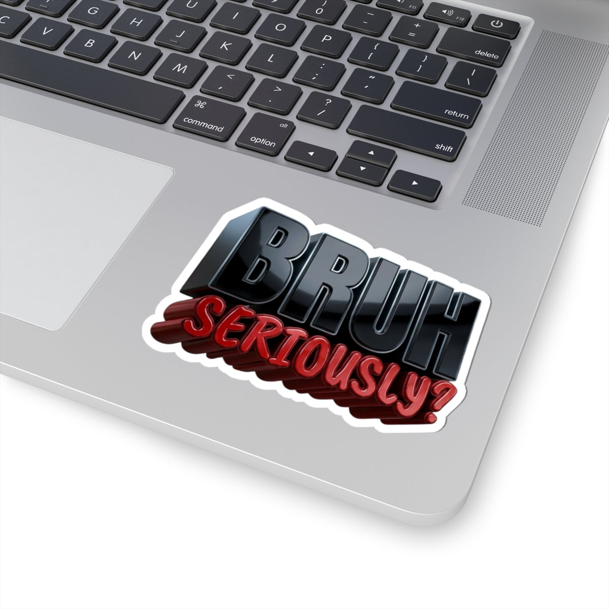 BRUH Seriously? kiss-cut sticker | 3D text laptop decal, funny slang design