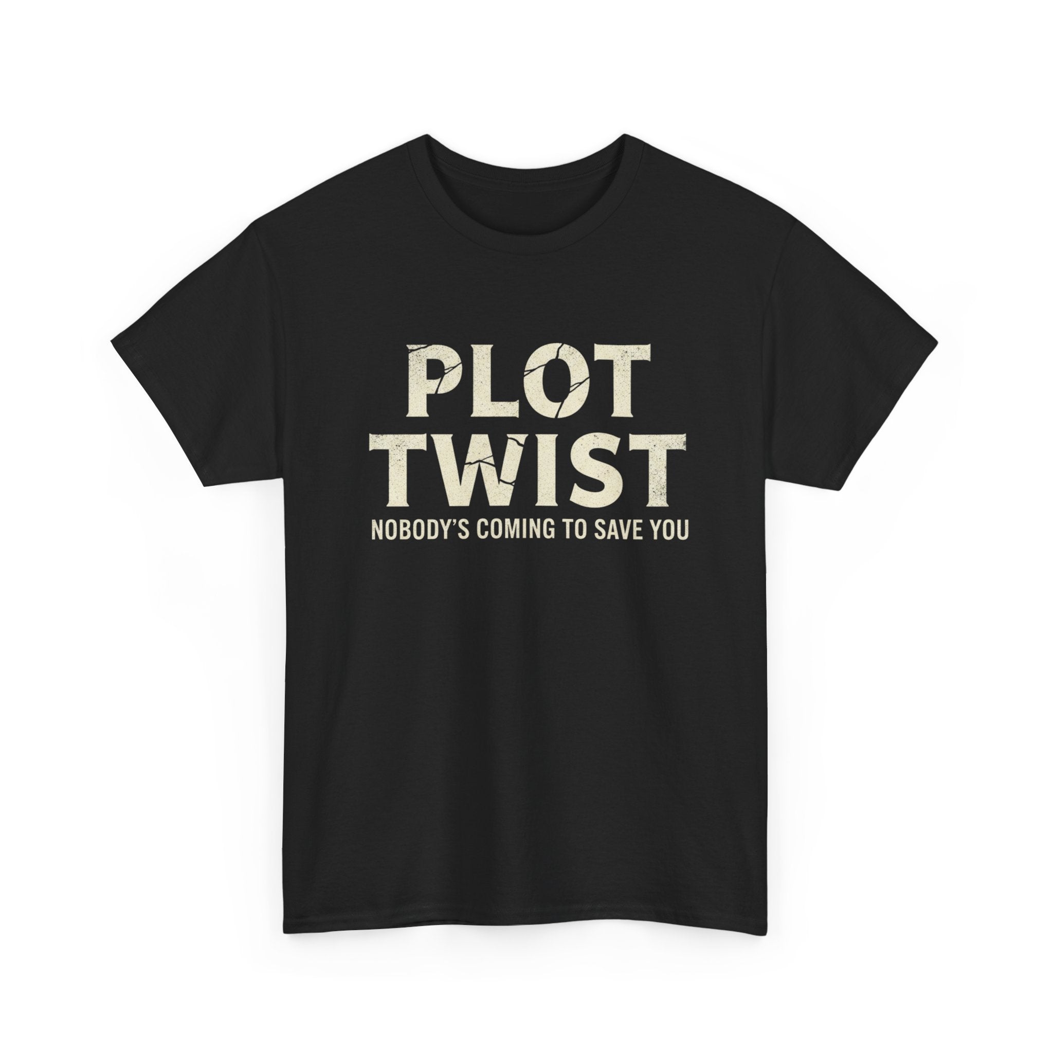 Plot Twist Tee — "Nobody's Coming to Save You" Graphic T-Shirt