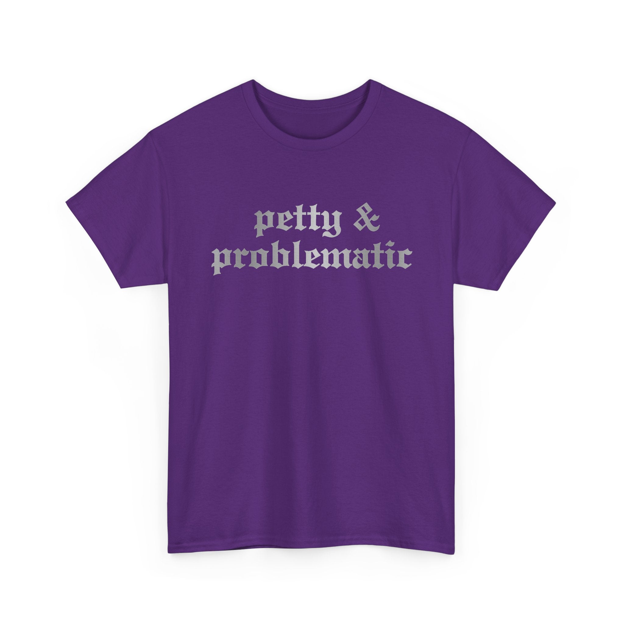 Petty & Problematic Graphic Tee | Unisex Heavy Cotton, S–5XL