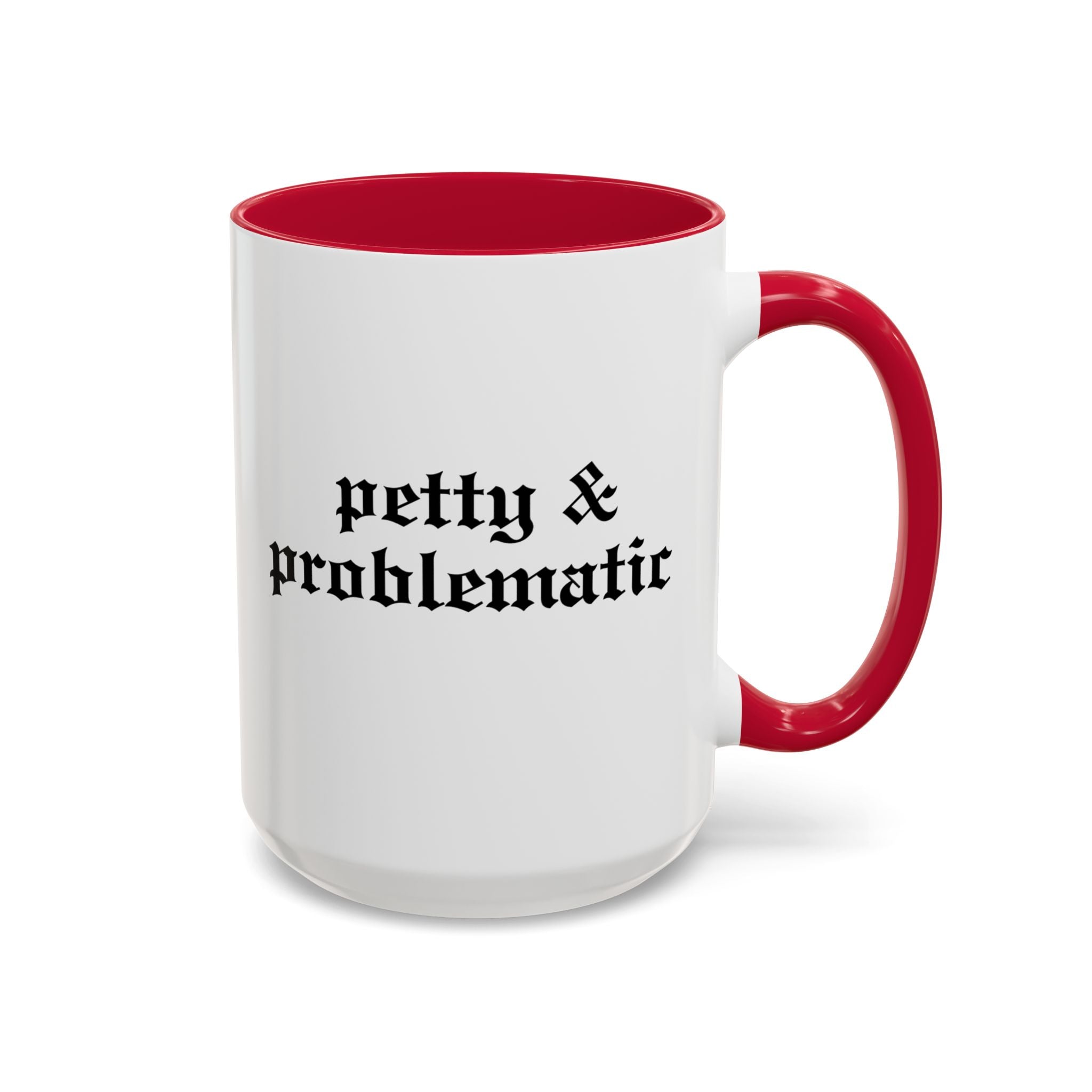 Petty & Problematic Ceramic Mug | 11oz & 15oz