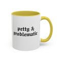 Petty & Problematic Ceramic Mug | 11oz & 15oz