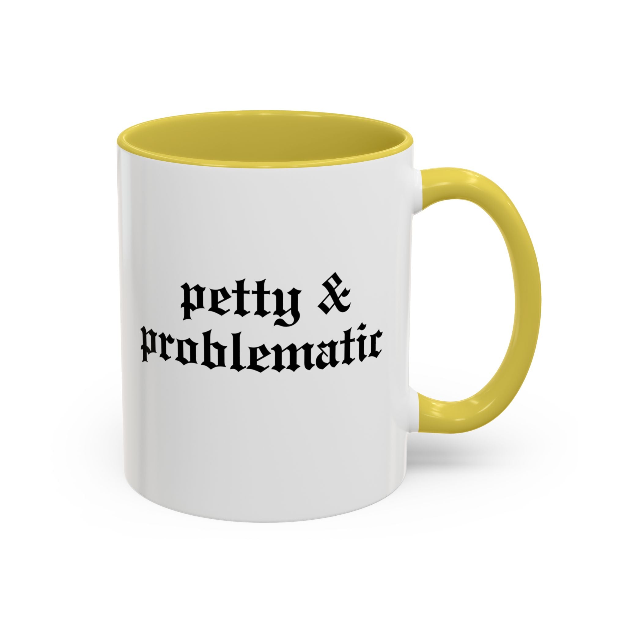 Petty & Problematic Ceramic Mug | 11oz & 15oz
