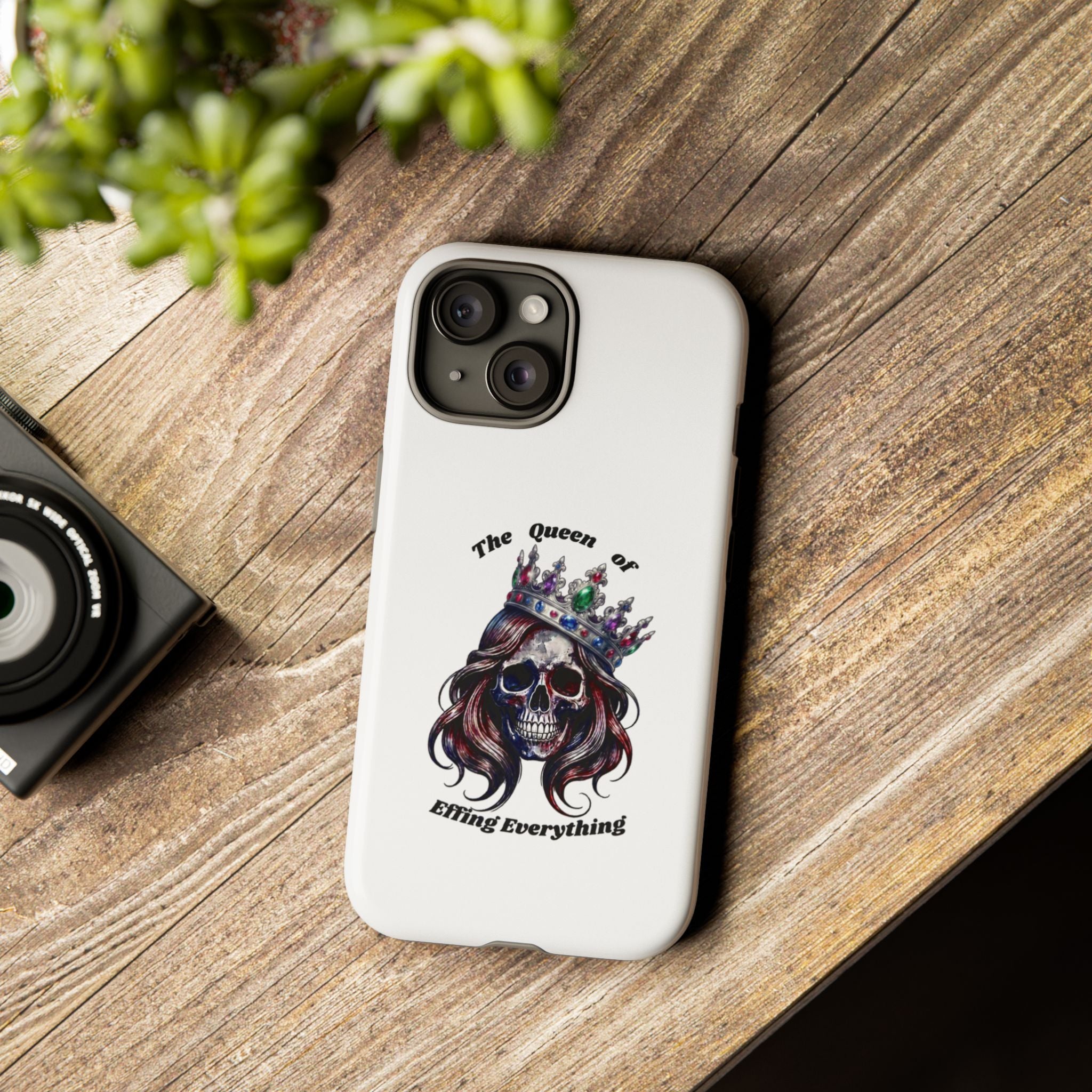 Skull Crown Phone Case — "The Queen of Effing Everything" Protective iPhone Cover