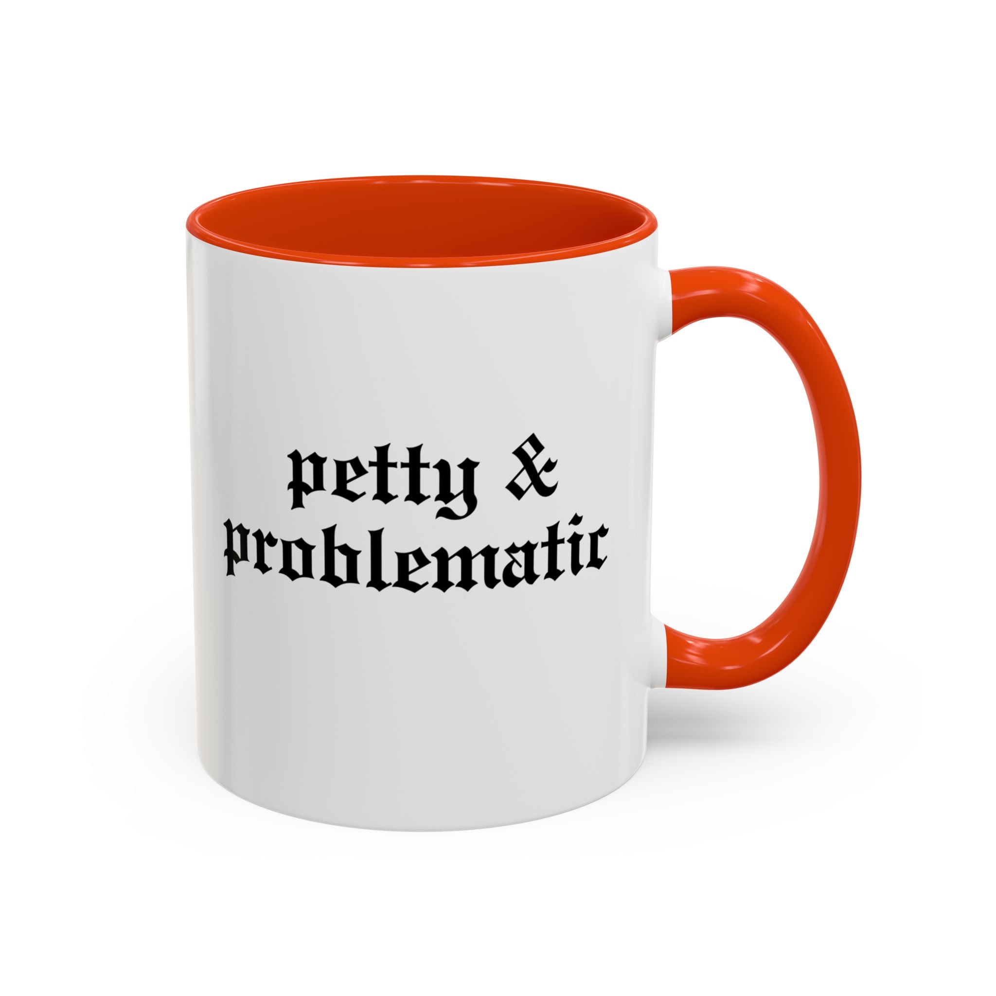 Petty & Problematic Ceramic Mug | 11oz & 15oz