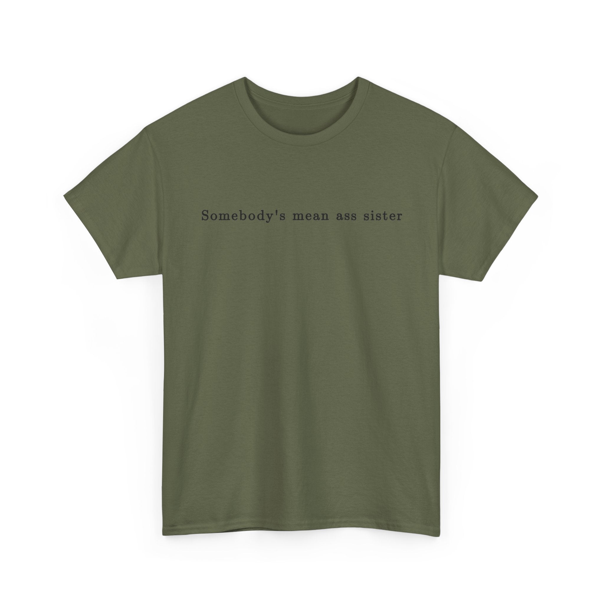 Somebody's Mean Ass Sister — Bold Statement Graphic Tee | 100% Cotton, S–5XL