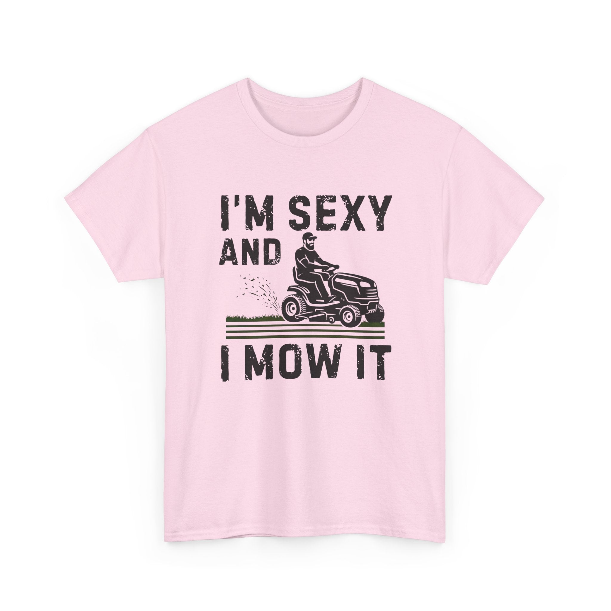 Funny 'I'm Sexy and I Mow It' Lawn Mower T-Shirt
