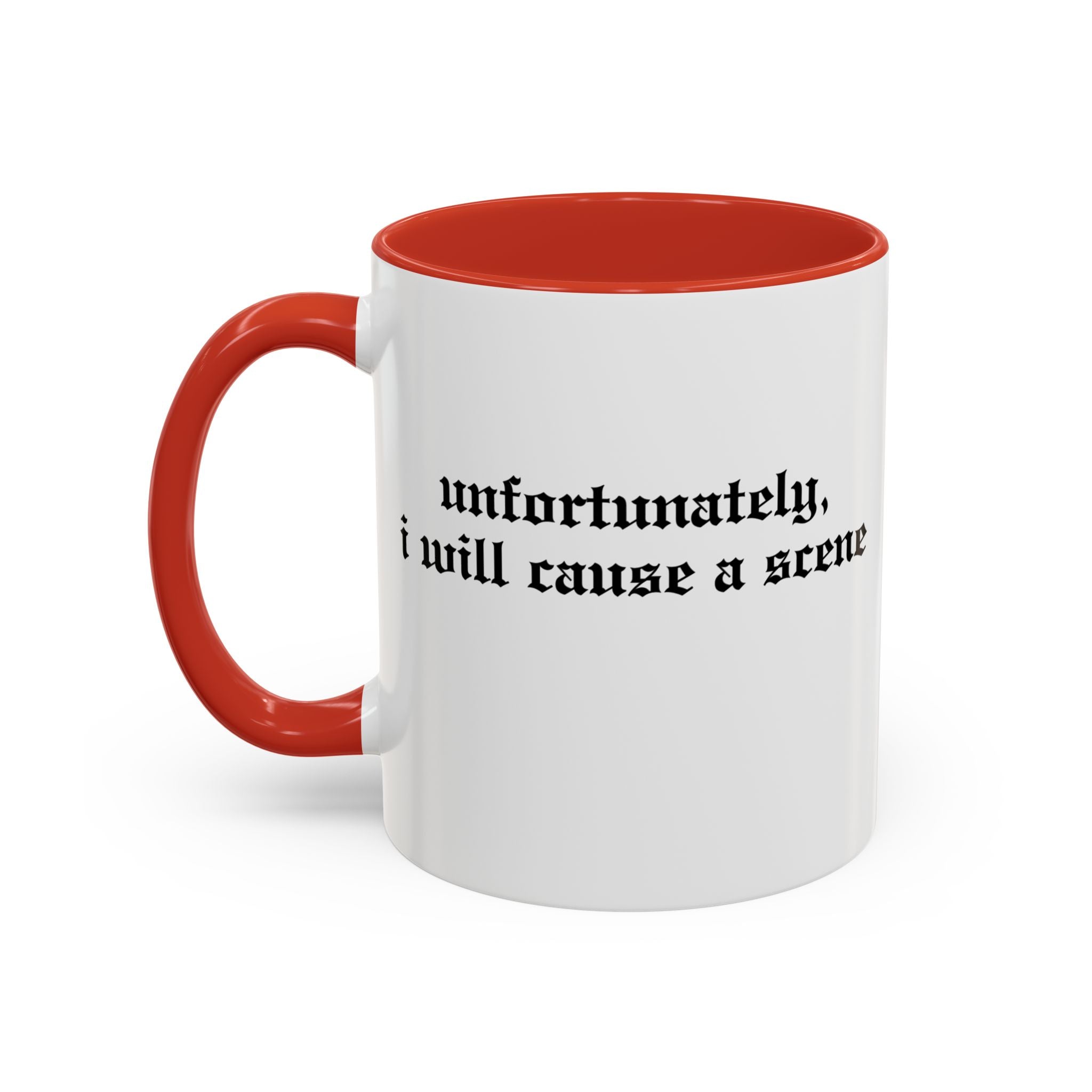 Unfortunately, I Will Cause a Scene — Accent Coffee Mug (11/15oz)