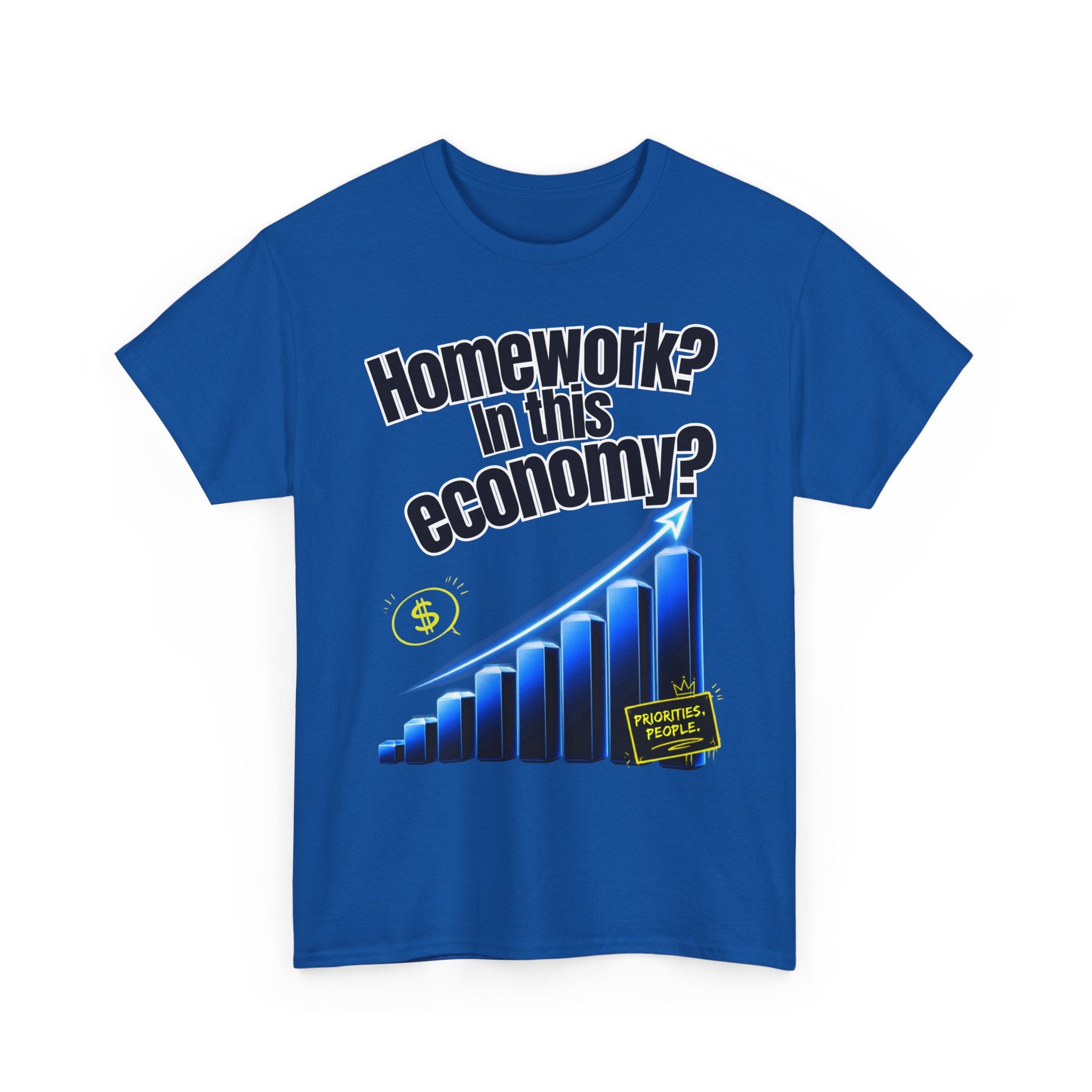 Homework? In This Economy? | Sarcastic Gen Z Graphic Tee | 100% Cotton